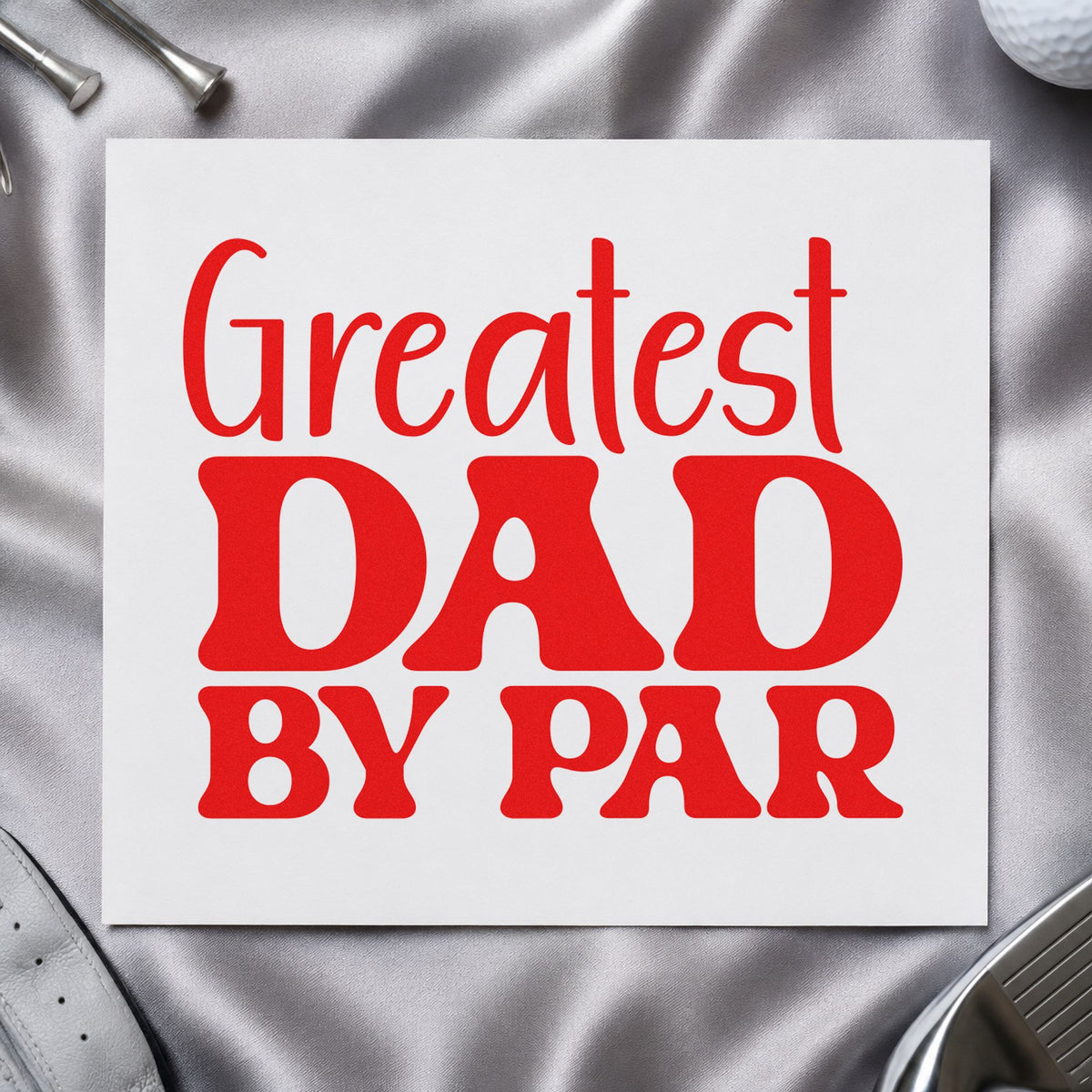 Greatest Dad By Par rubber stamp shown in red ink, stamped for projects such as bin iron labels.