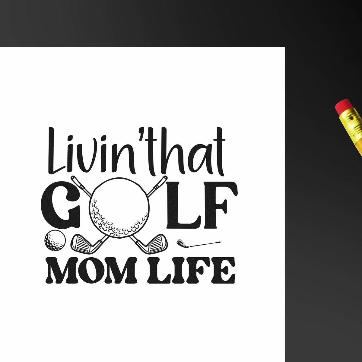 Black stamp design reading Livin that GOLF MOM LIFE with a golf ball and crossed clubs on a white background.