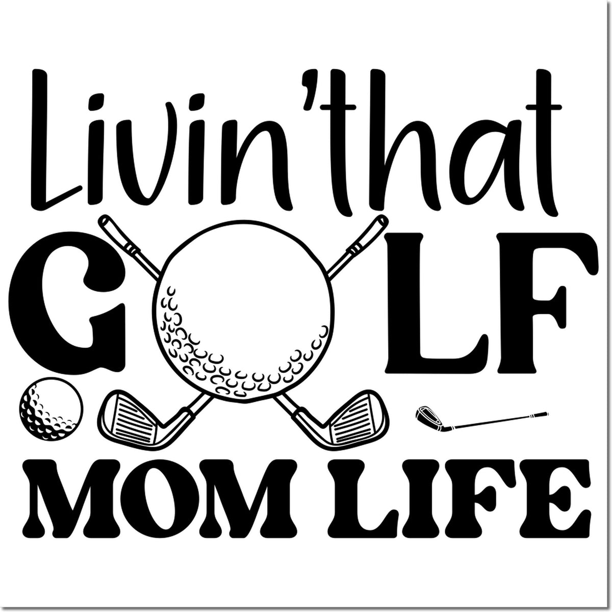 Black golf mom life stamp/seal design with bold text, golf ball, and clubs in black on white.