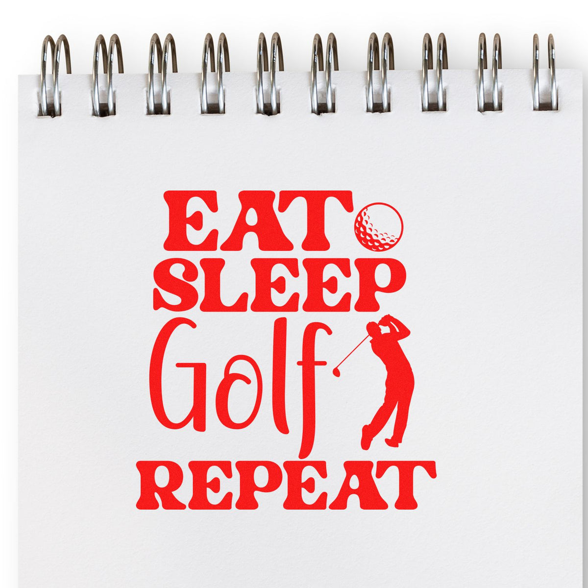 Red EAT SLEEP GOLF REPEAT stamp design on a white spiral notebook, with golf ball icon and golfer silhouette.
