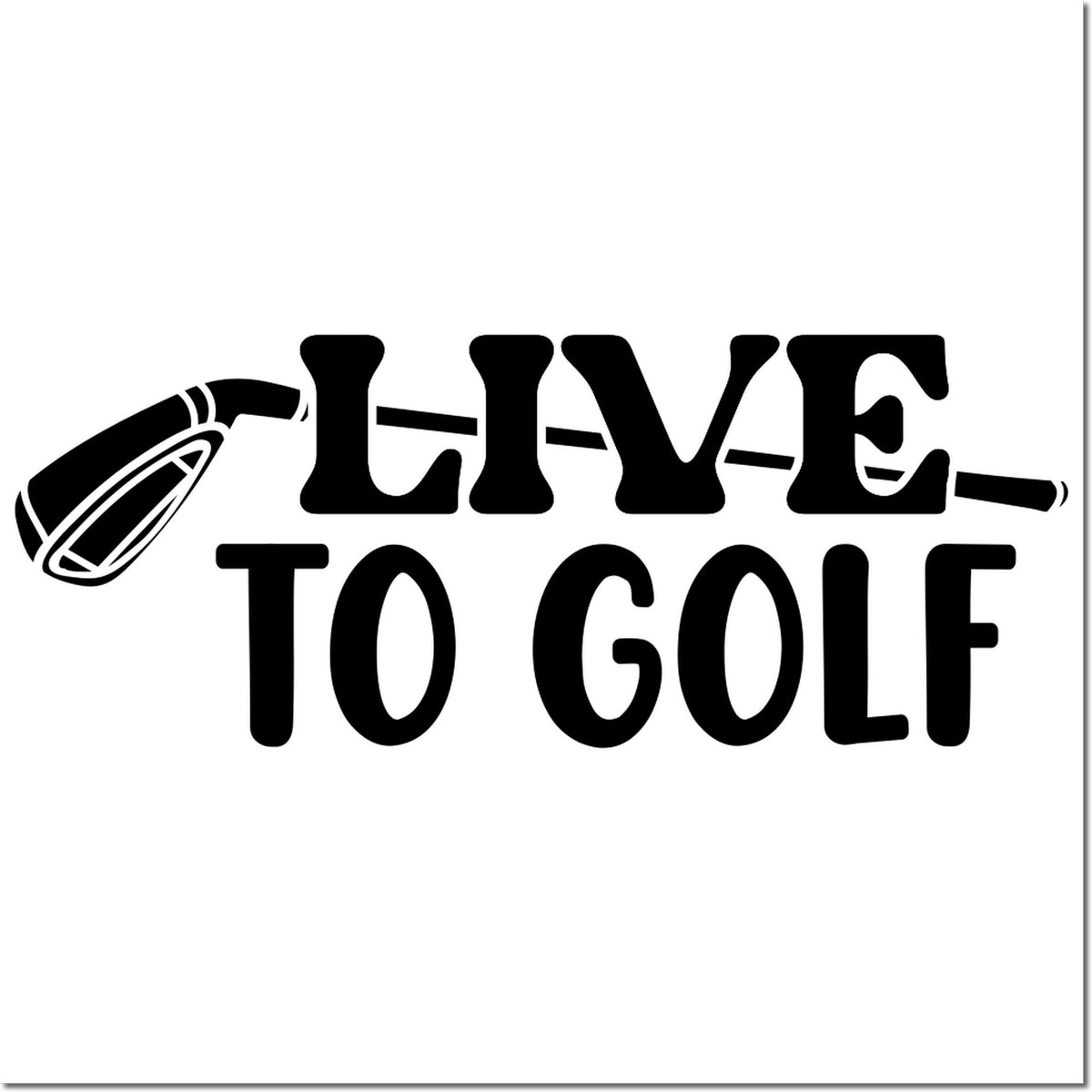 Black LIVE TO GOLF stamp design with golf tee and club, bold black lettering on a white background.