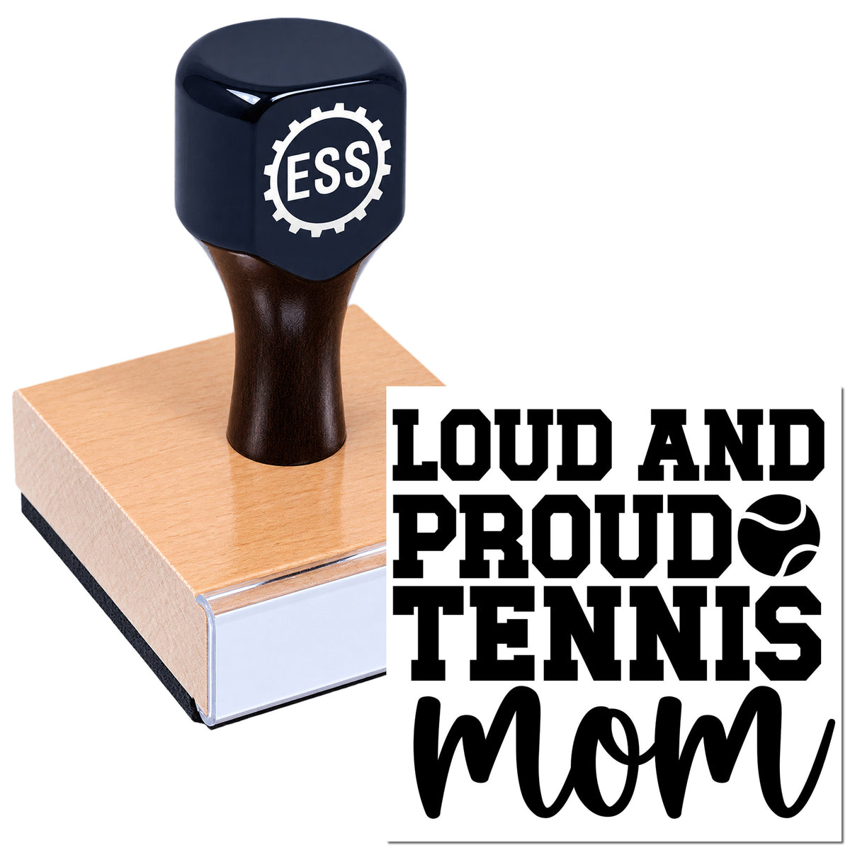 Black custom rubber stamp seal with ESS logo, featuring "Loud and Proud Tennis Mom" in bold black on white.