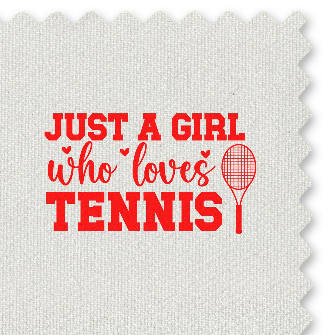 Red tennis stamp and seal reading Just a girl who loves tennis with racket icon on white textured fabric.