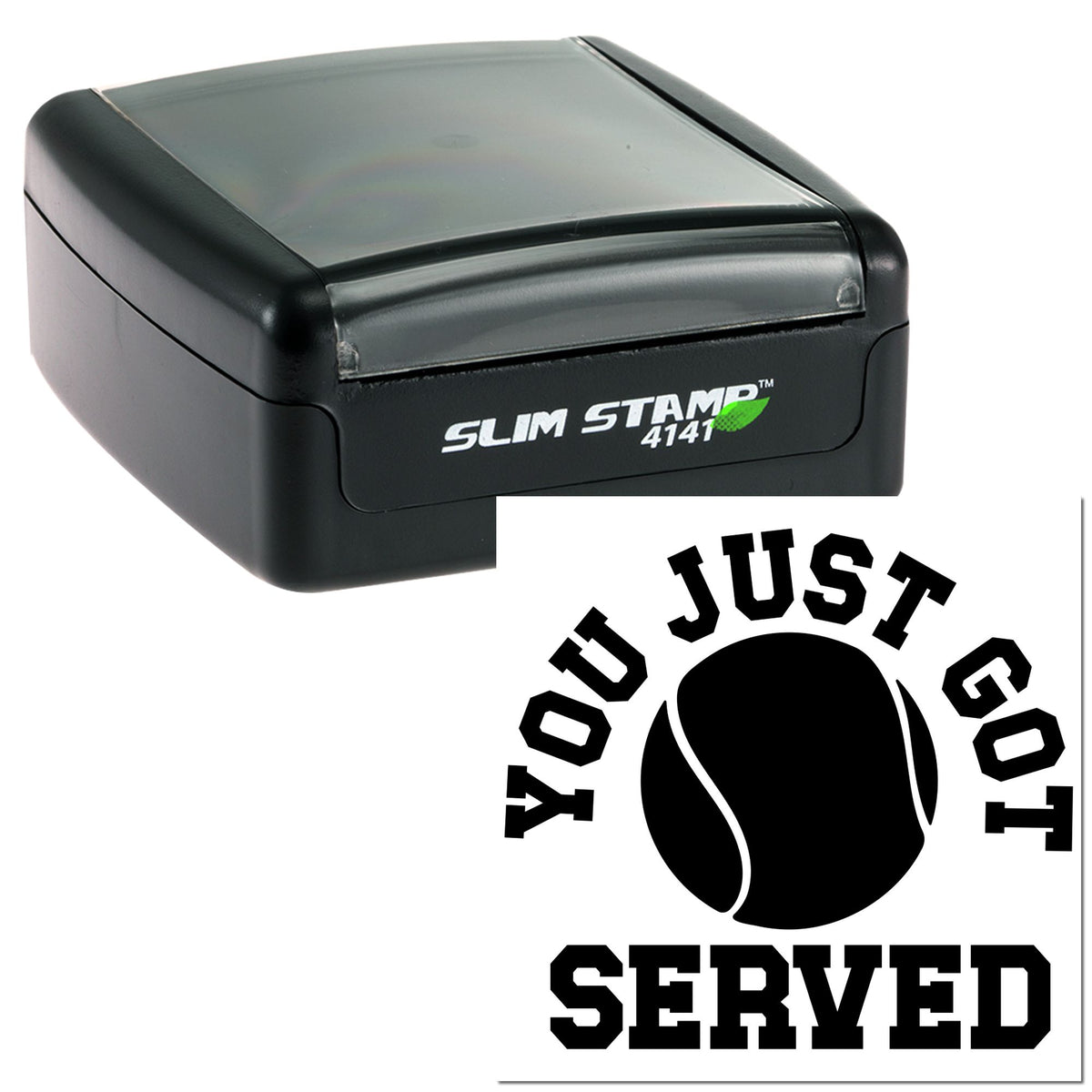 Black and gray slim self-inking stamp with tennis ball seal imprint reading You Just Got Served.