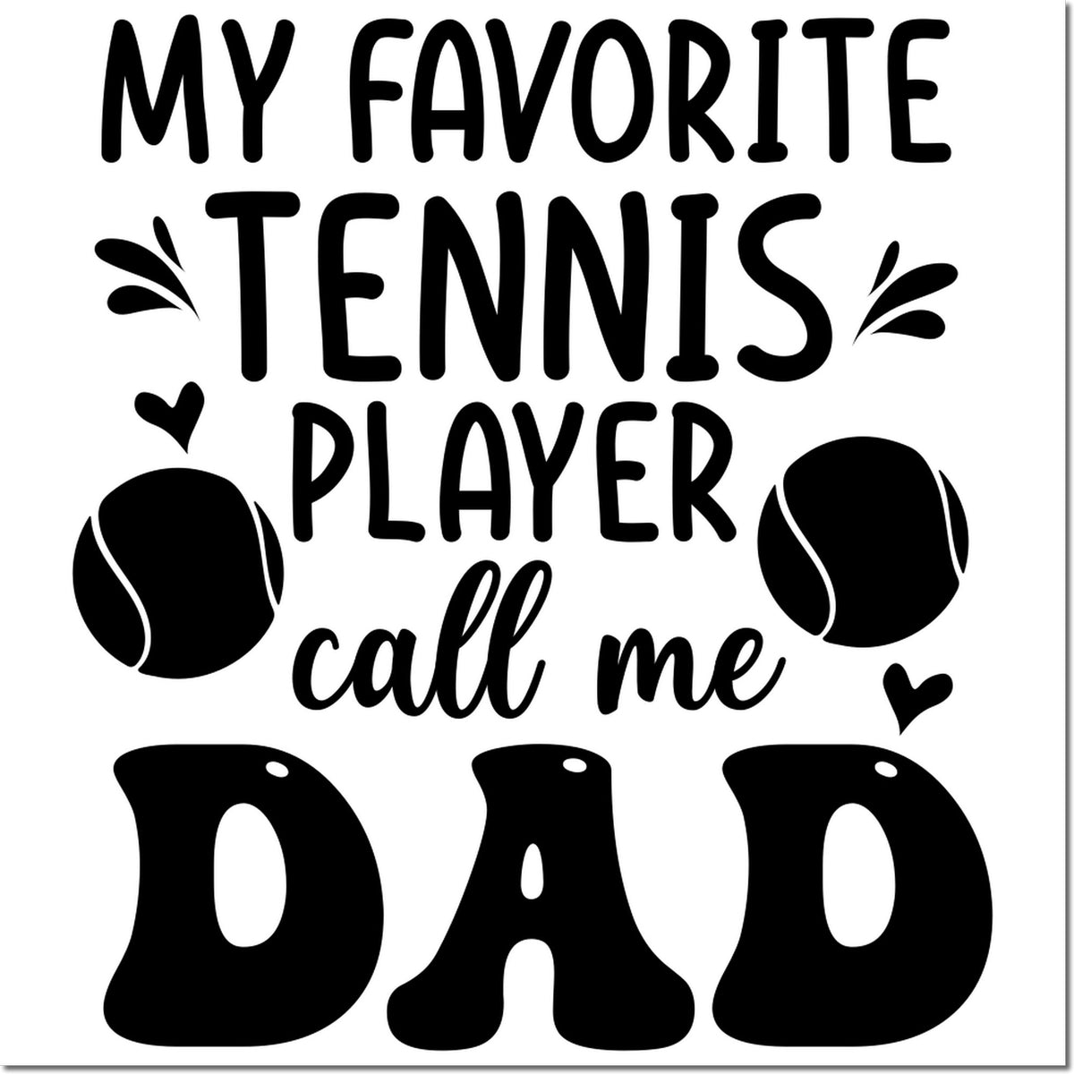 Black tennis-themed stamp seal with hearts and tennis balls, reading My favorite tennis player call me DAD.
