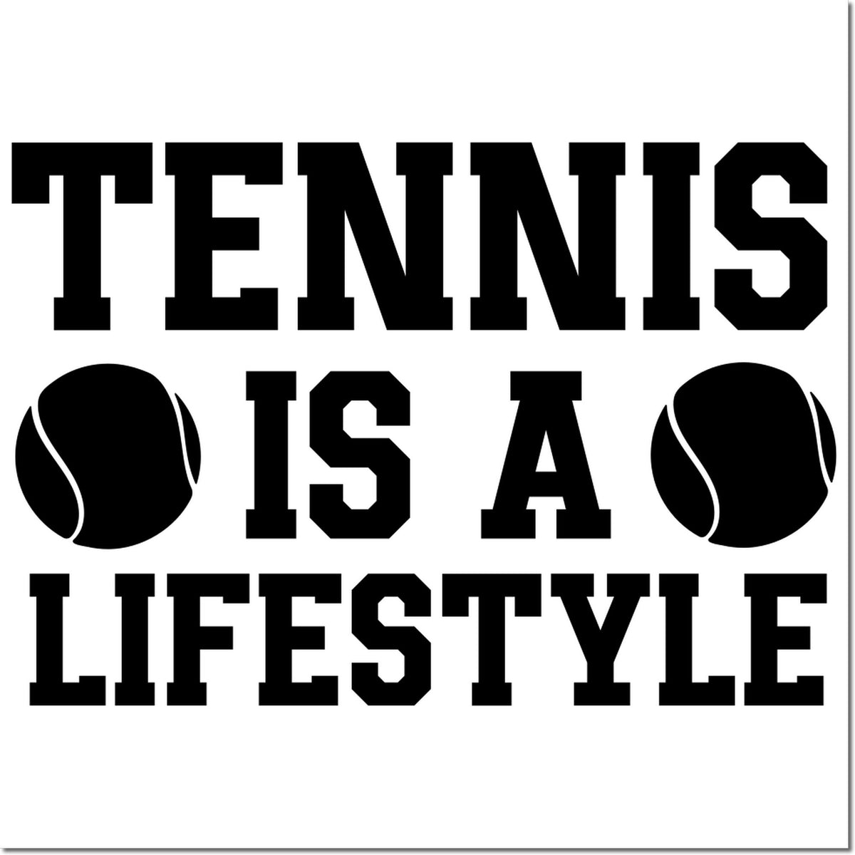 Black tennis-themed stamp seal with bold TENNIS IS A LIFESTYLE text and two tennis ball graphics on white background.