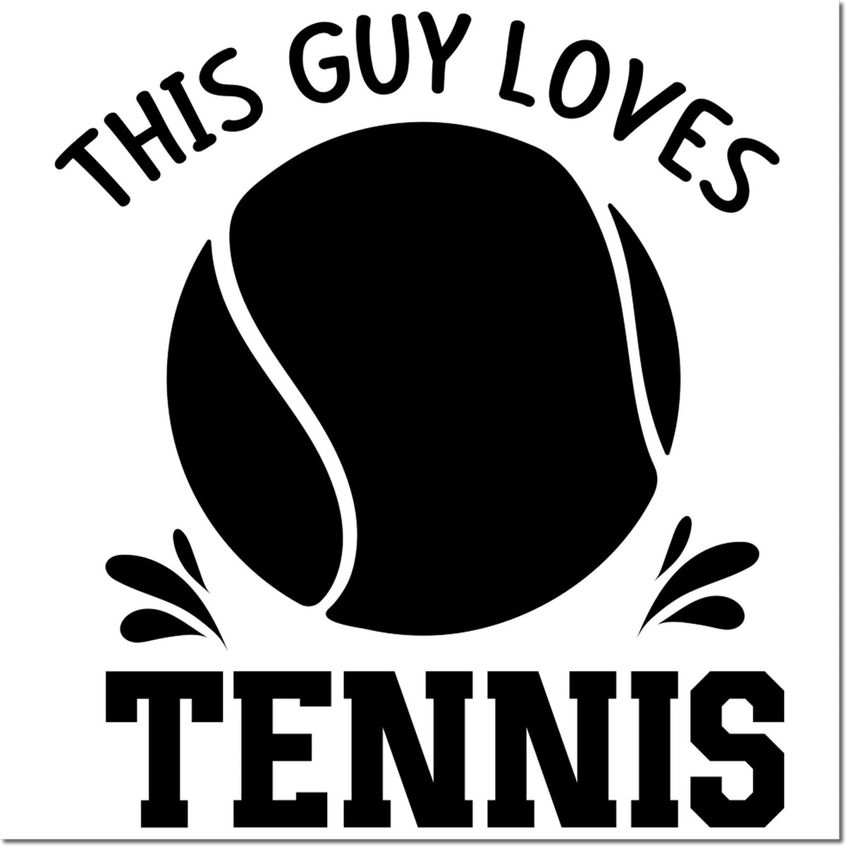 Black tennis stamp seal with This Guy Loves Tennis around a bold black tennis ball graphic on white background.