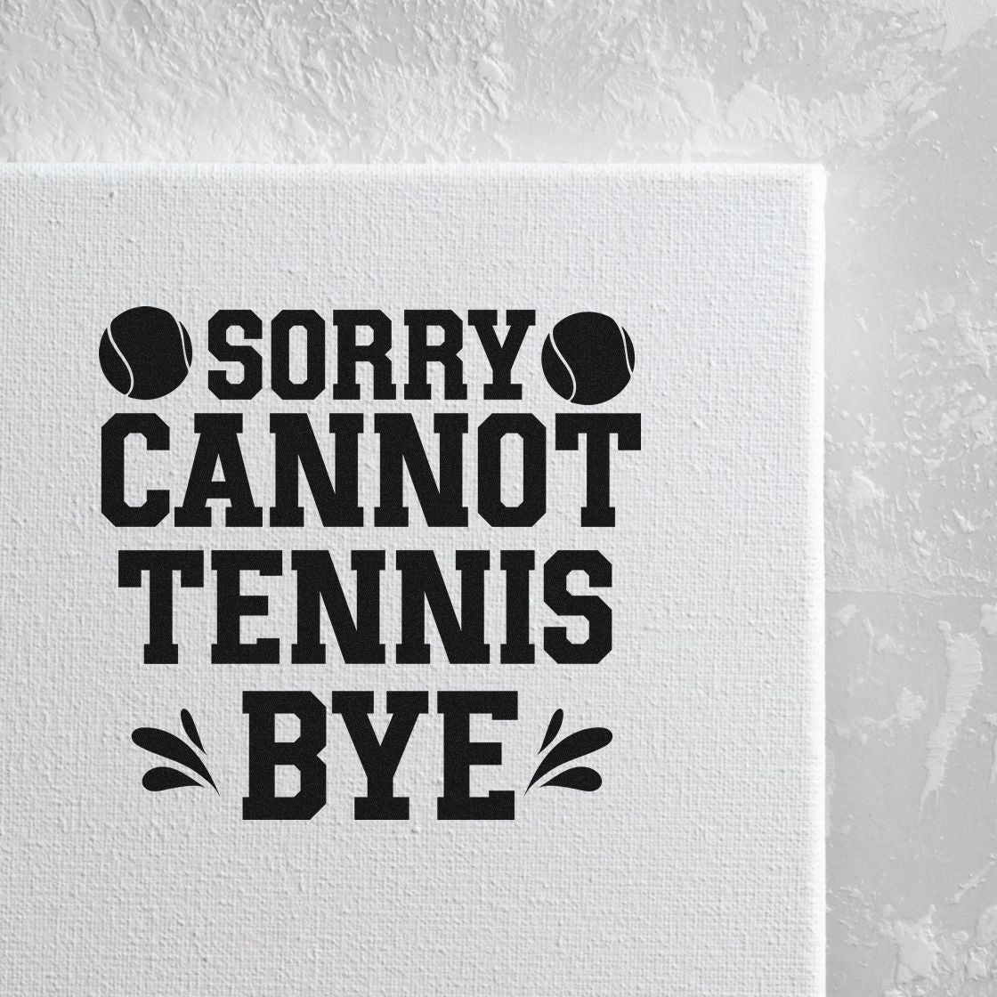 Black tennis-themed stamp seal reading Sorry Cannot Tennis Bye with tennis ball icons on a white textured background.