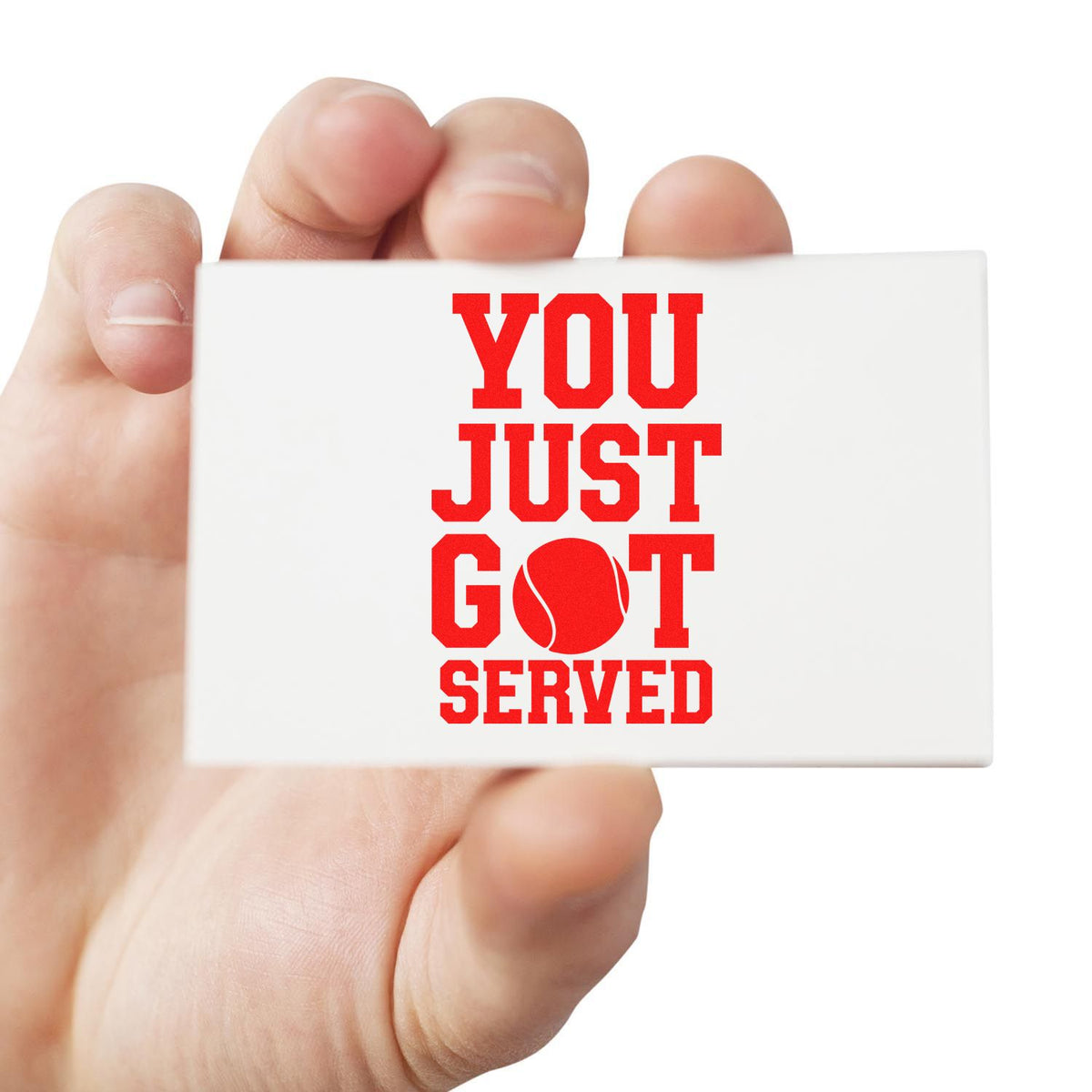 White stamp card held in hand with bold red YOU JUST GOT SERVED and a tennis ball graphic.