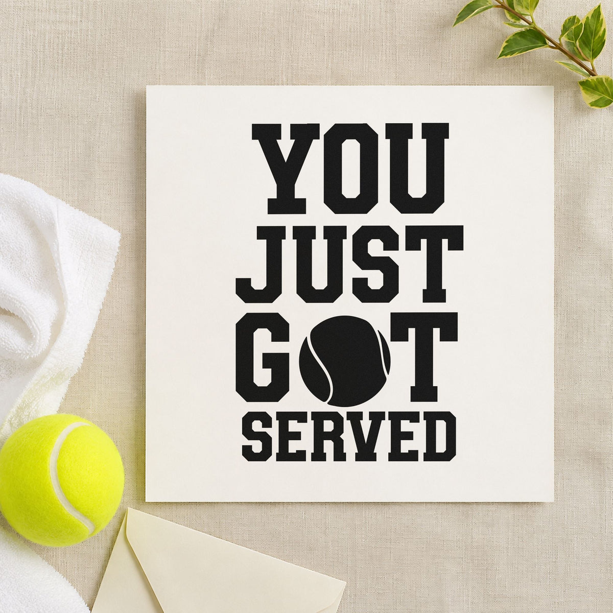 You Just Got Served rubber stamp printed in black ink, ready for ball letter cards and similar paper crafts.