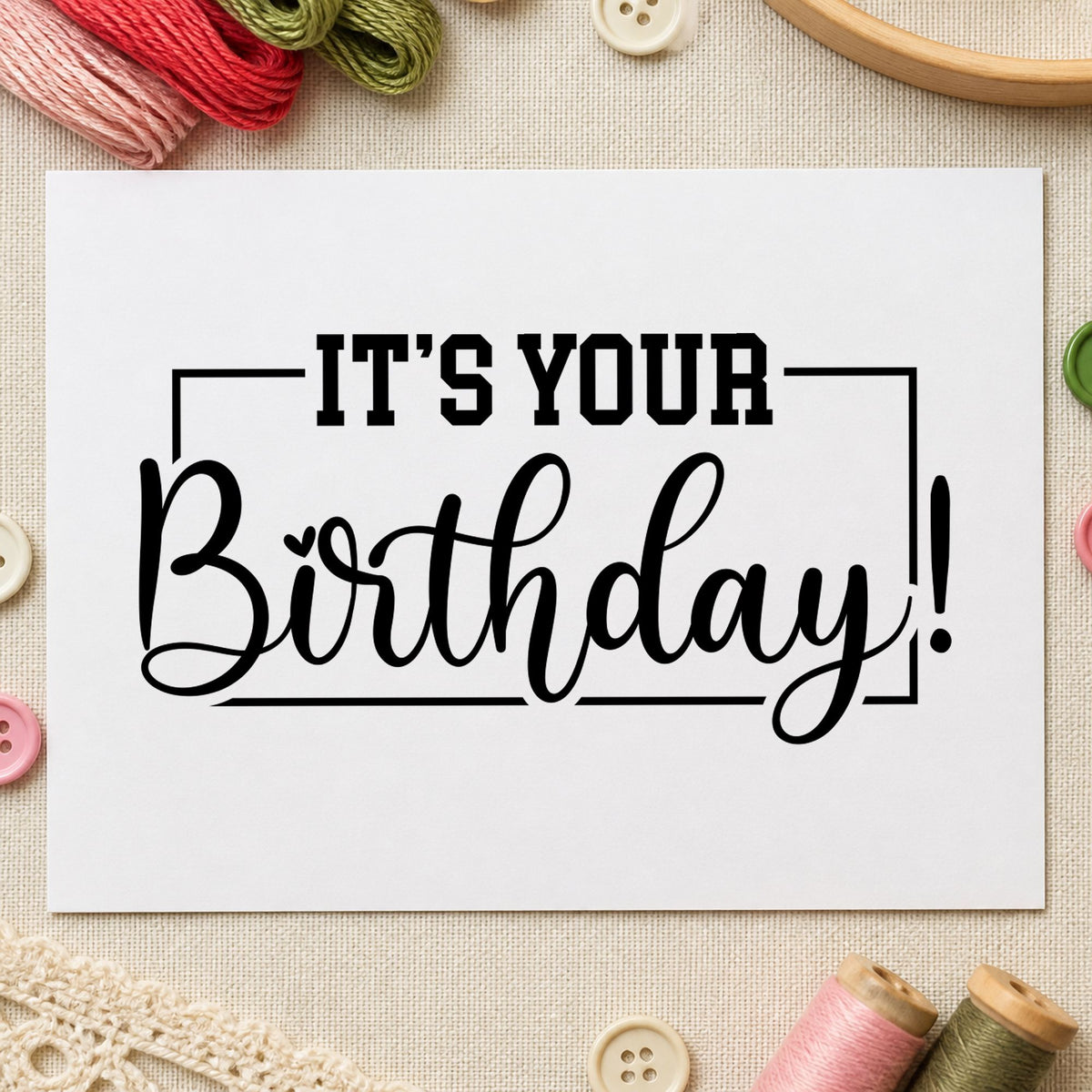 It Is Your Birthday rubber stamp printed in black ink, ready for birthday list sheet and similar paper crafts.