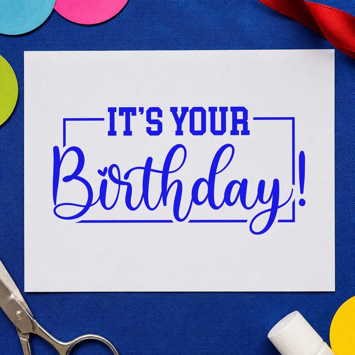 It Is Your Birthday craft stamp in blue ink on cardstock, an easy option for counter cloth printing.