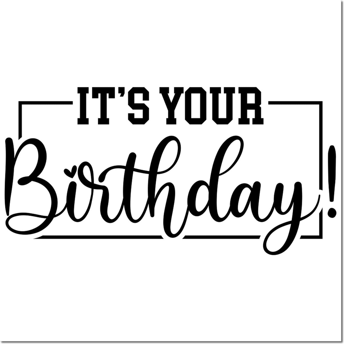 Black Its Your Birthday! stamp and seal design with bold block and script lettering on a white background.