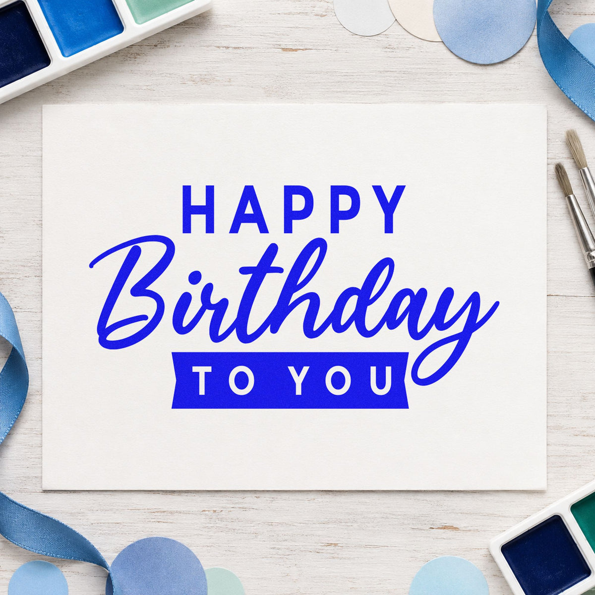 Happy Birthday To You craft stamp in blue ink on cardstock, an easy option for car banner printing.