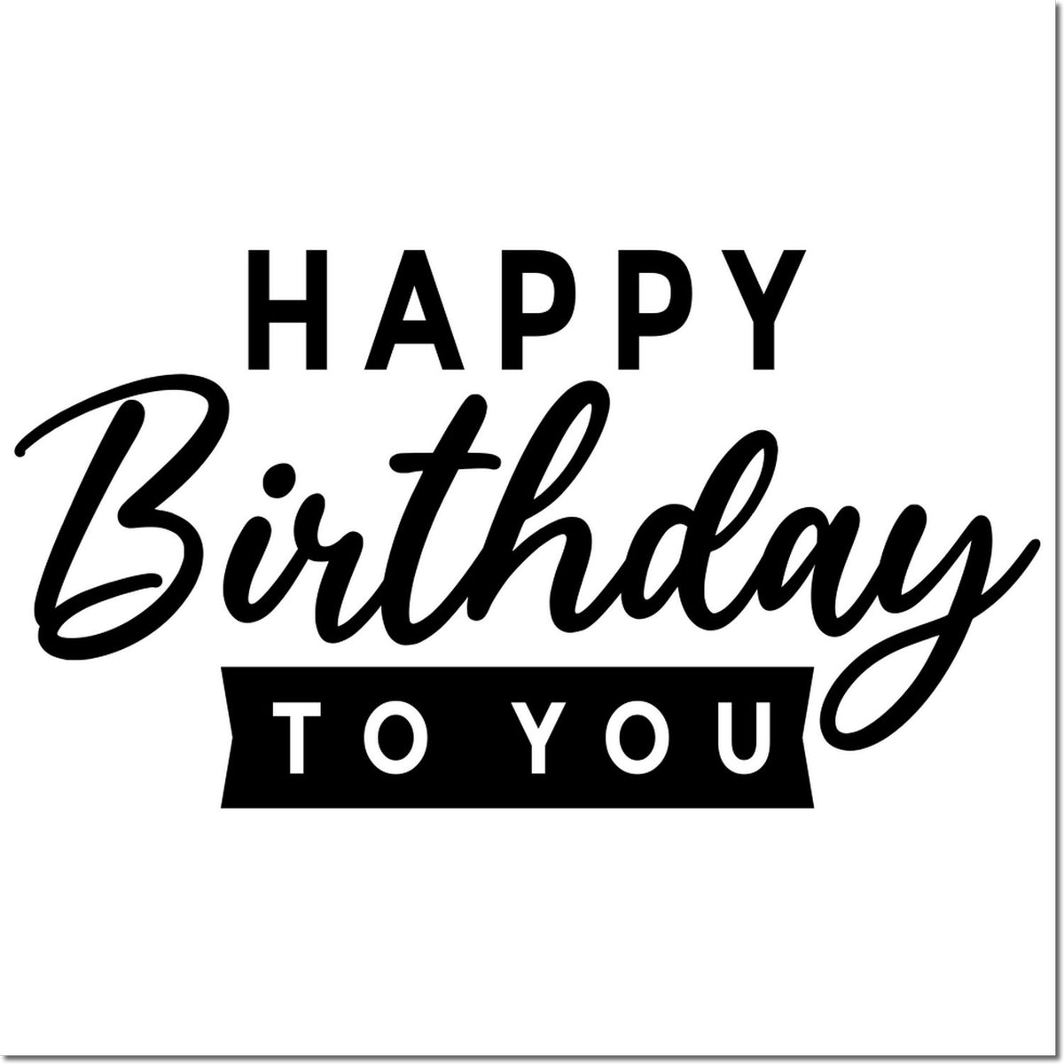 Black Happy Birthday to You stamp/seal design on white background with bold script and block lettering.