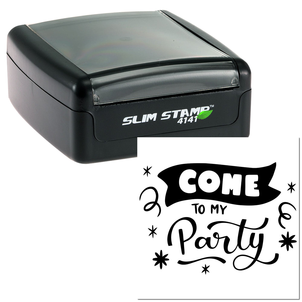 Black slim self-inking stamp with translucent gray lid and Come to My Party seal in bold black script.