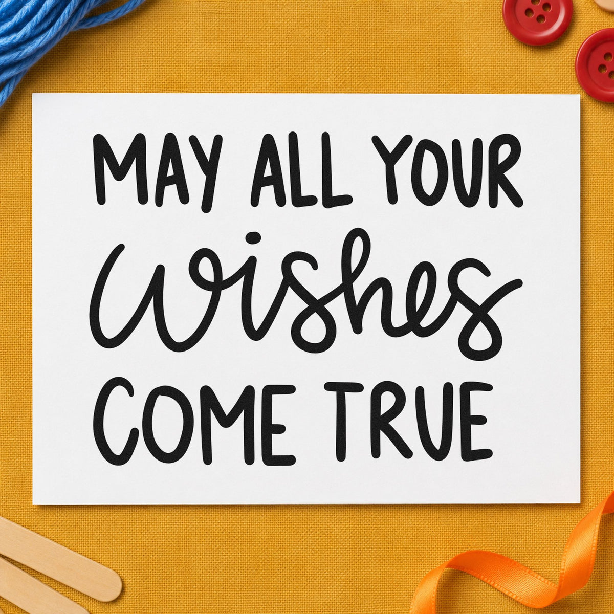 May All Your Wishes Come True rubber stamp printed in black ink, ready for script middle cards and similar paper crafts.