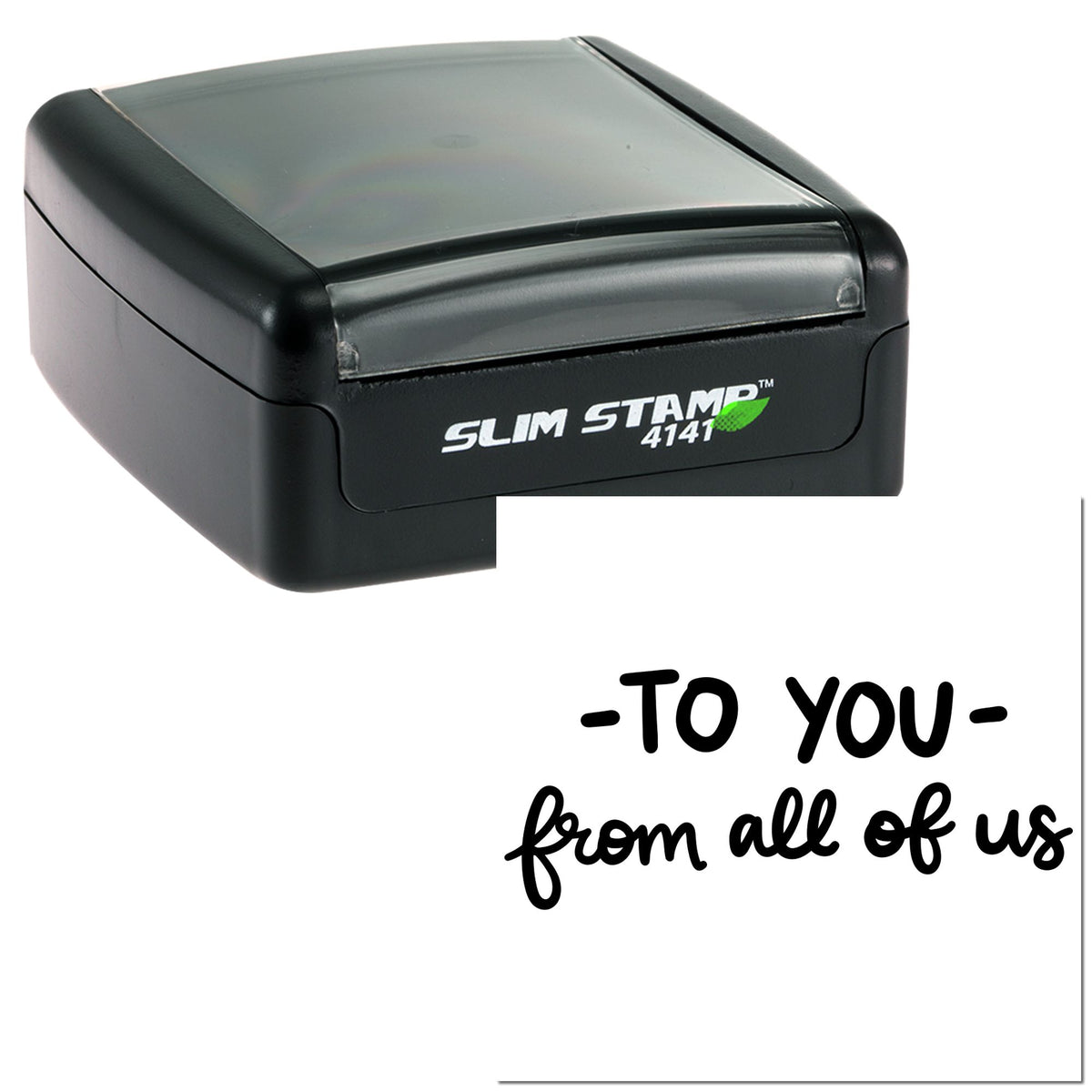 Black Slim Stamp 4141 self-inking stamp with translucent gray cover and To you from all of us message seal.