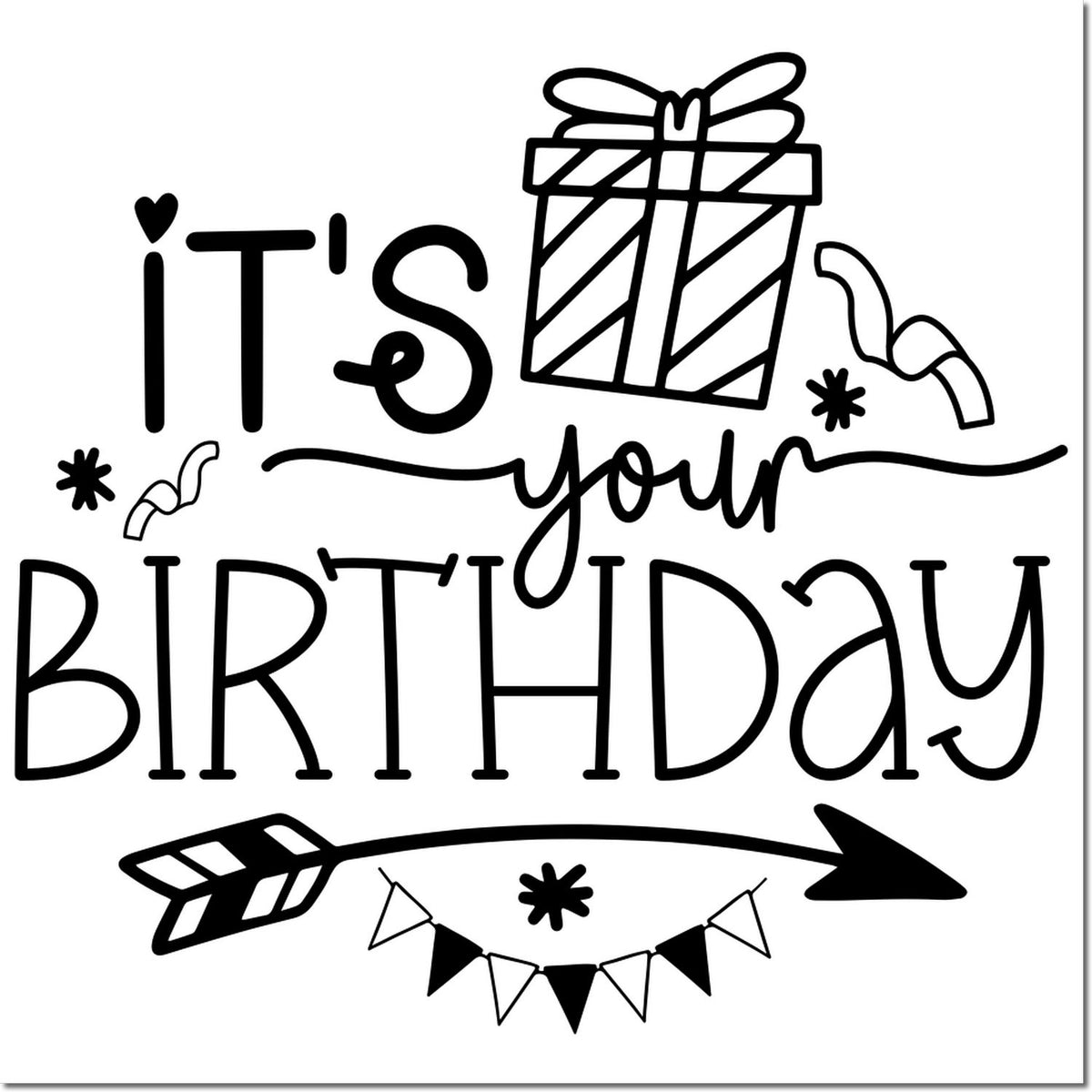 Black birthday stamp and seal design with gift, arrow, and bunting, reading Its your birthday in playful lettering.