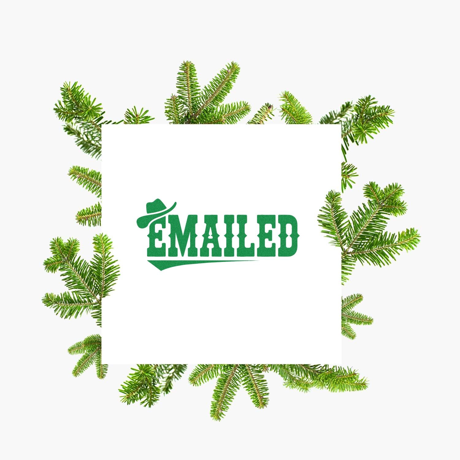 Green EMAILED stamp and seal with hat icon, framed by evergreen pine branches on a white background.