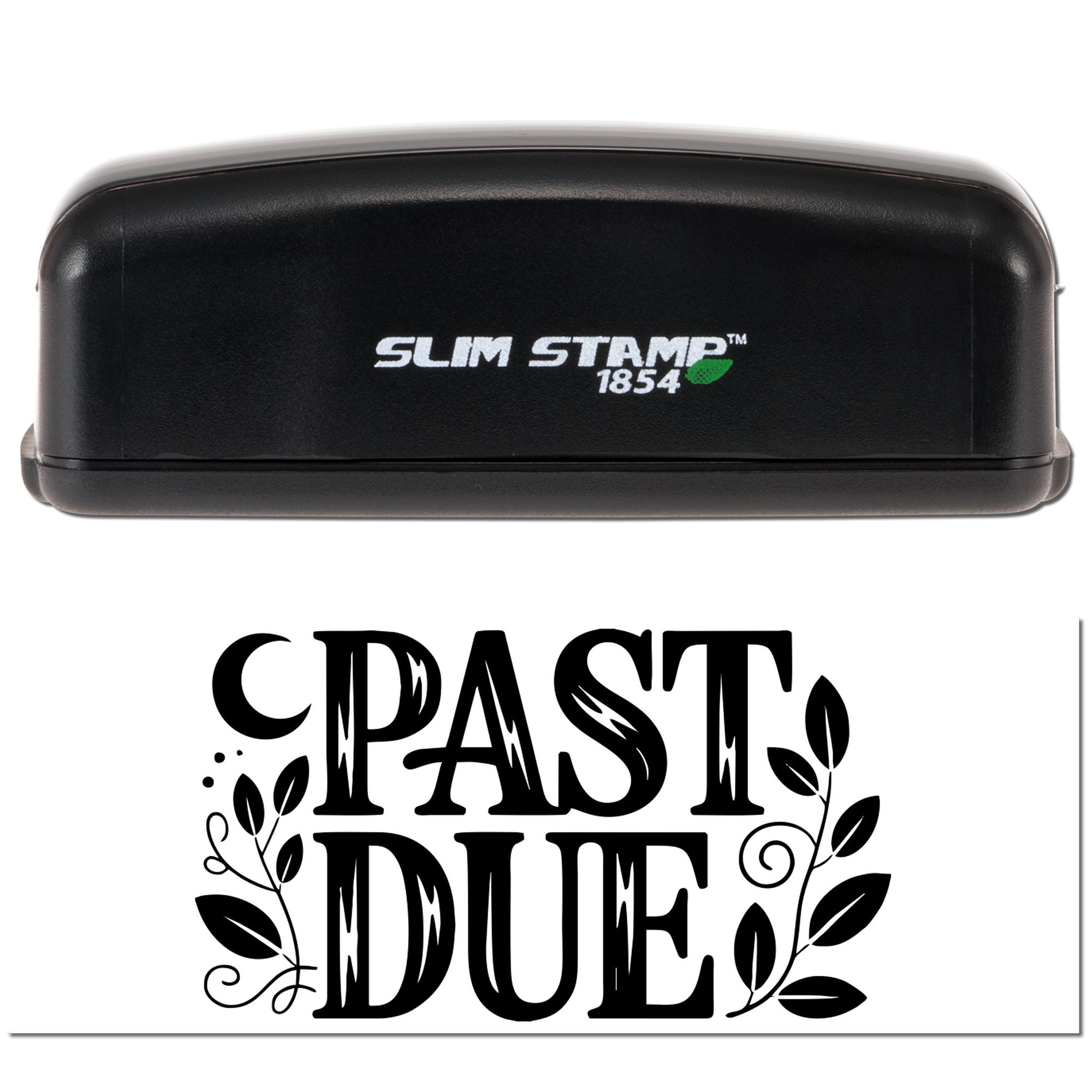 Black Slim Stamp 1854 self-inking stamp and PAST DUE seal with leafy accents on white background.