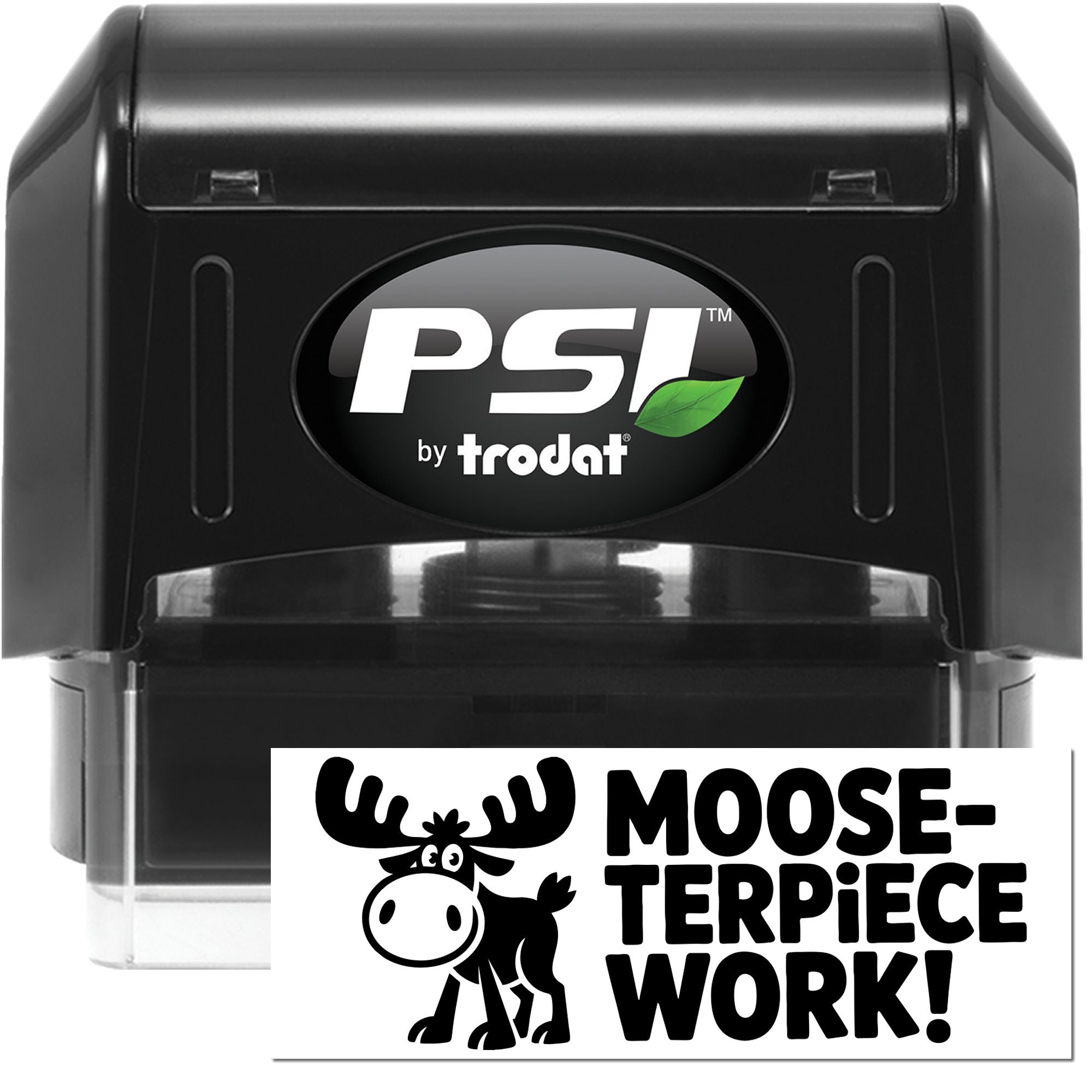 Black PSI by Trodat stamp and seal with white moose logo and bold Moose-terpiece Work! text