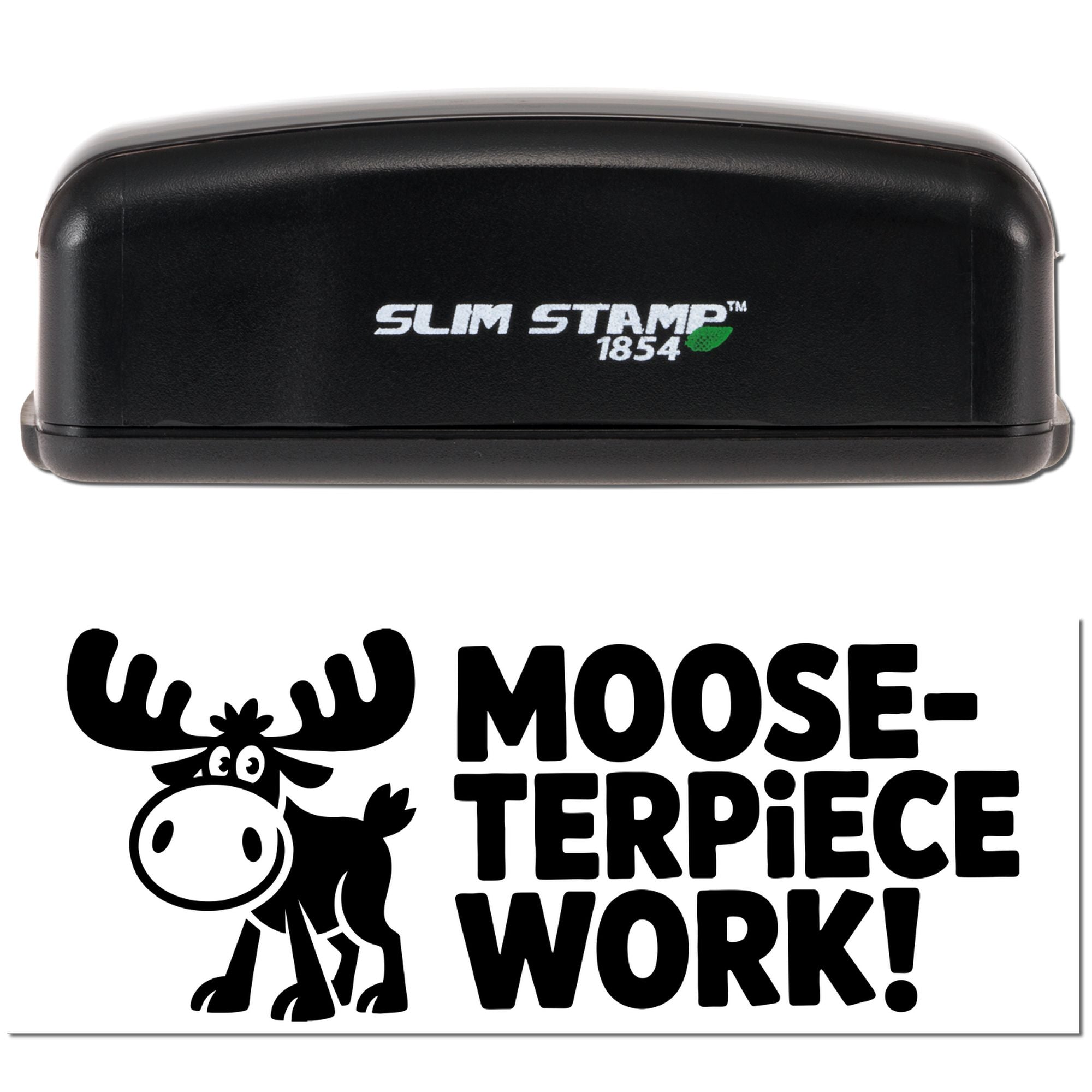 Black Slim Stamp 1854 self-inking stamp above a bold black Moose-Terpiece Work seal with moose graphic