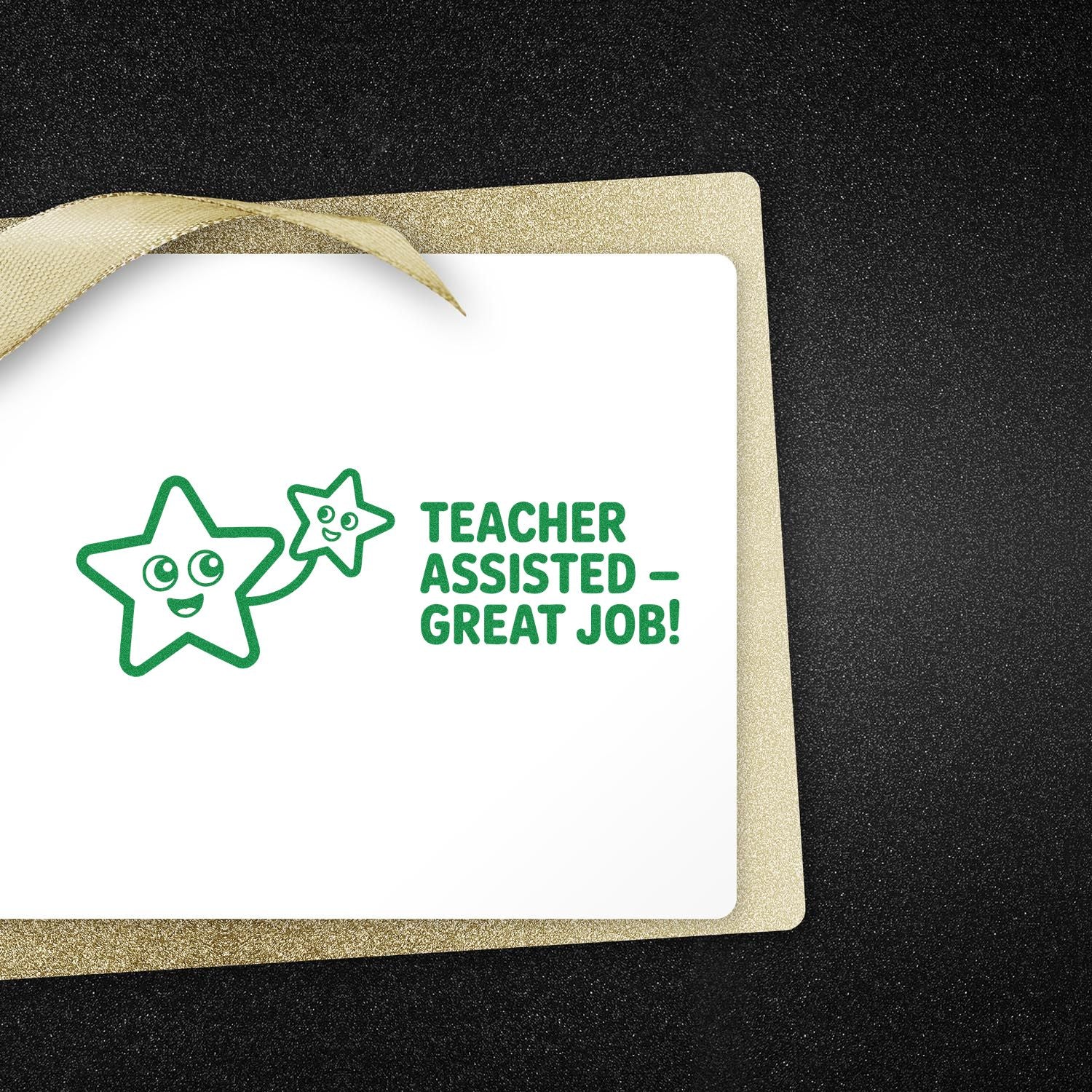 Green teacher-assist stamp and seal on white card, with smiling star graphics, gold ribbon, and glittery black background.