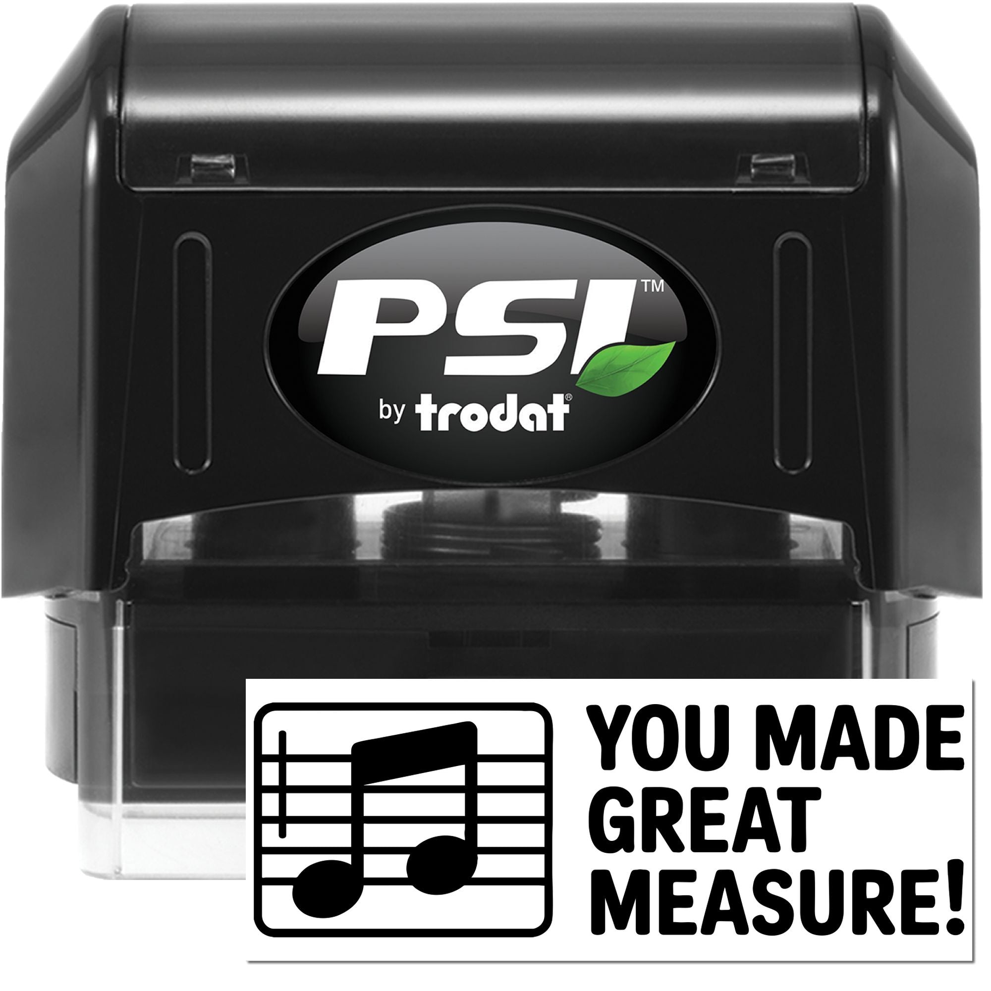 Black PSI by Trodat self-inking stamp and seal with green leaf logo and white You Made Great Measure! music note design