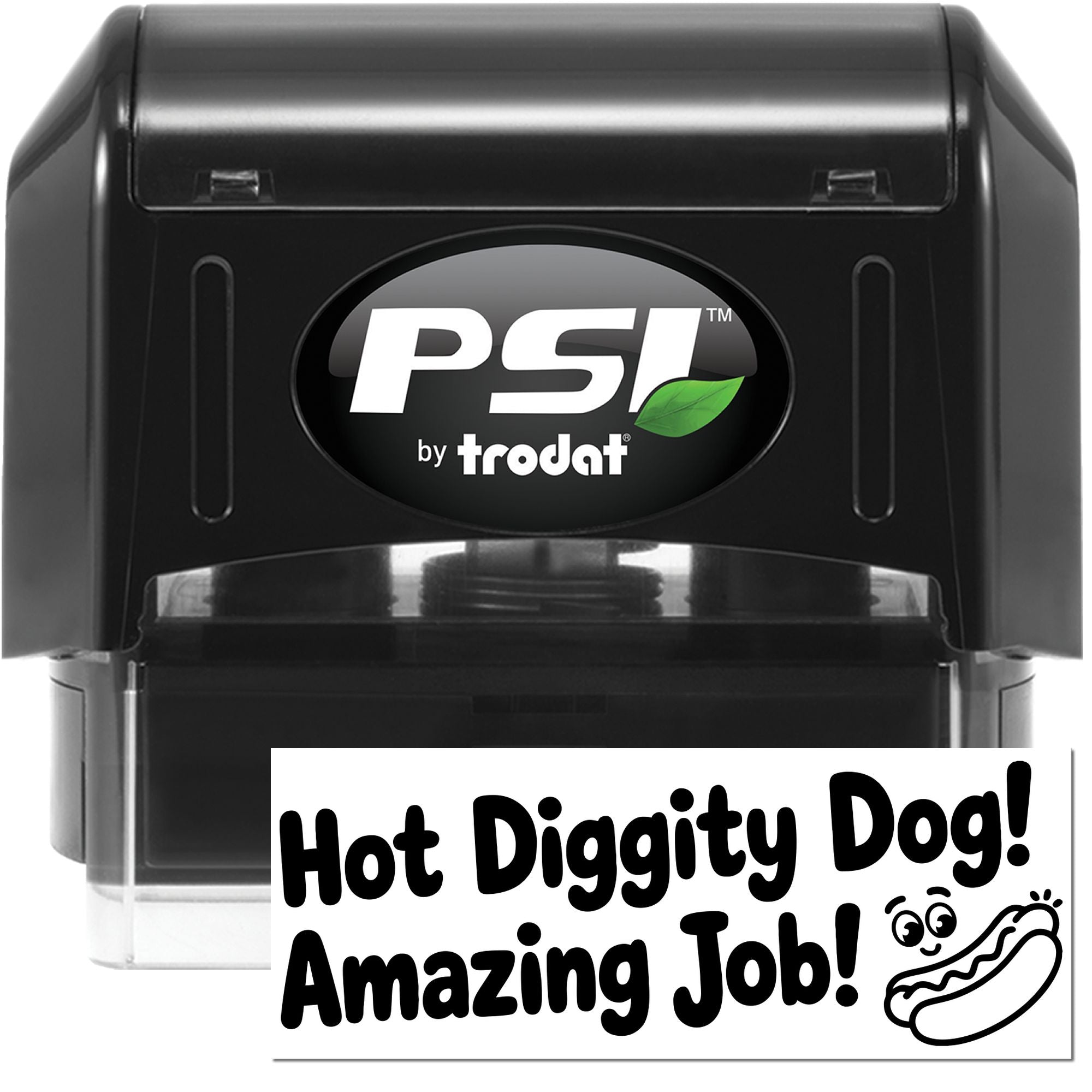 Black PSI by Trodat self-inking stamp and seal with green leaf logo and white custom text reading Hot Diggity Dog! Amazing Job!
