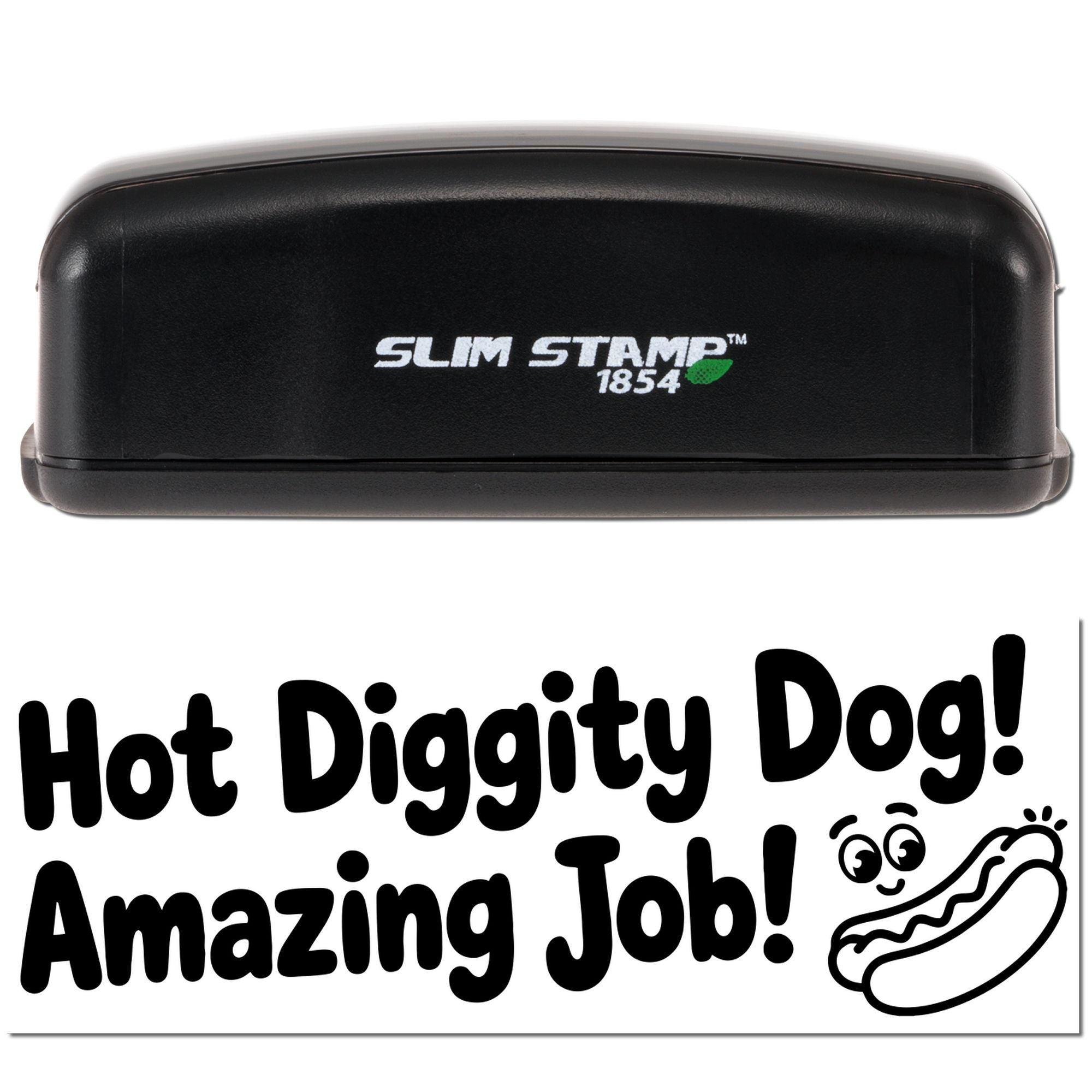Black Slim Stamp 1854 seal with white logo above bold Hot Diggity Dog! Amazing Job! text and hot dog icon on white background.