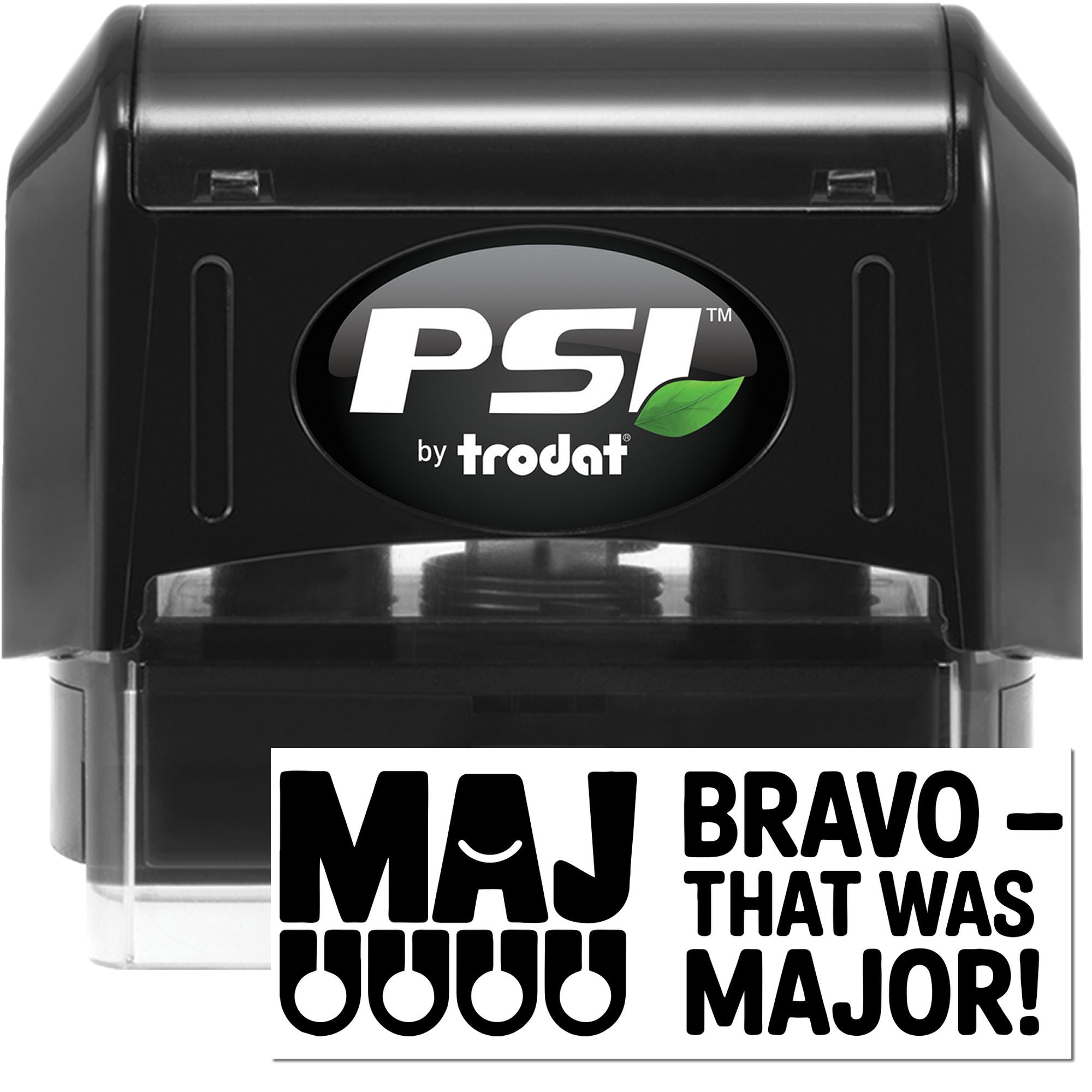 Black PSI by Trodat self-inking stamp and seal with clear mount, showing bold black Man Bravo That Was Major! imprint.