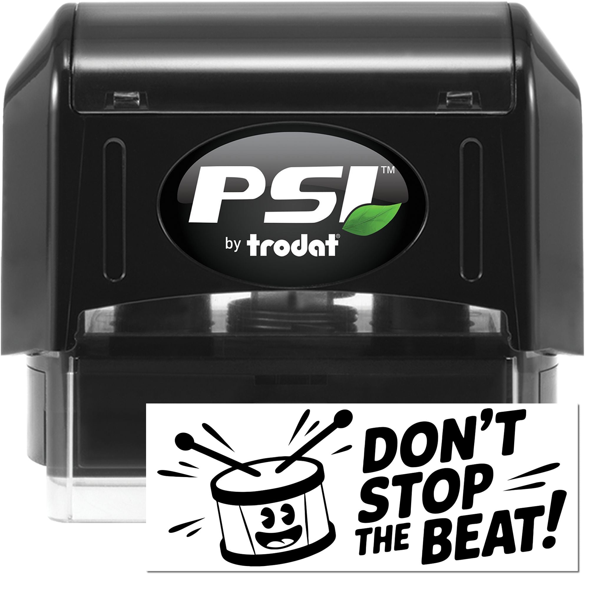 Black PSI by Trodat self-inking stamp and seal with green leaf logo and Dont stop the beat! design