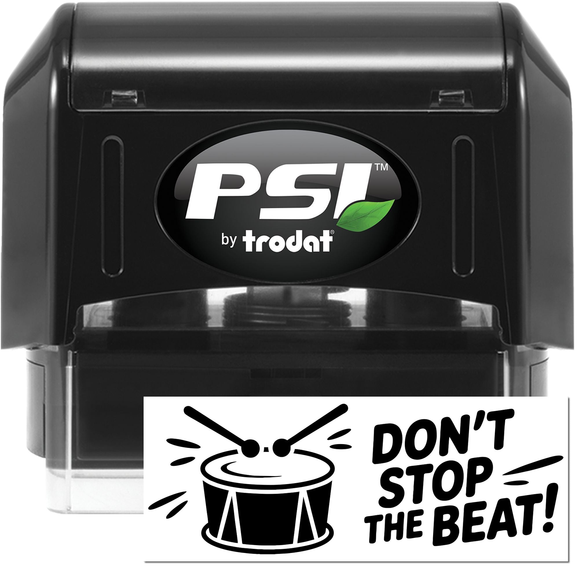 Black PSI by Trodat self-inking stamp and seal with green leaf logo and Dont Stop the Beat! imprint.