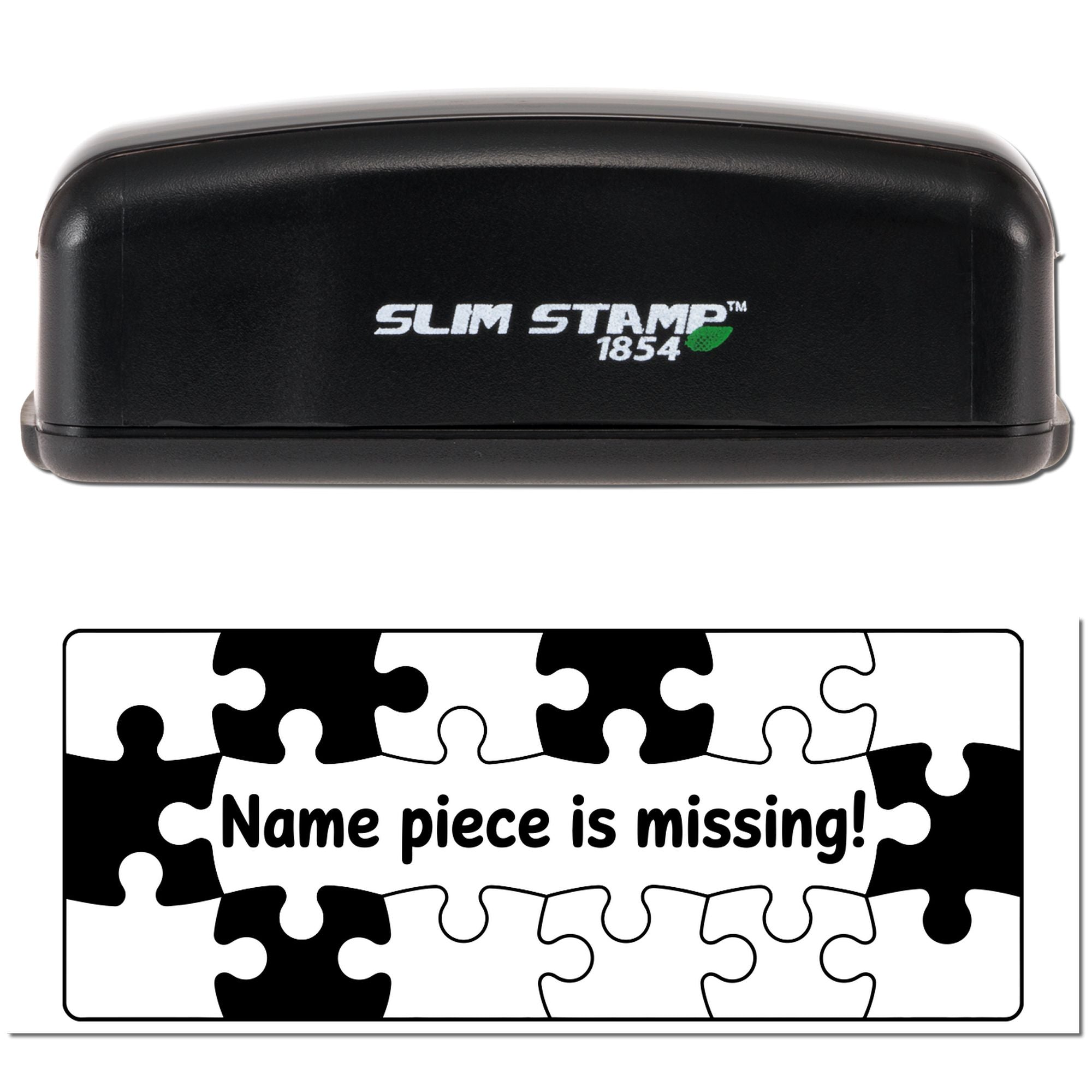 Black Slim Stamp 1854 self-inking stamp above a black-and-white puzzle seal reading Name piece is missing!
