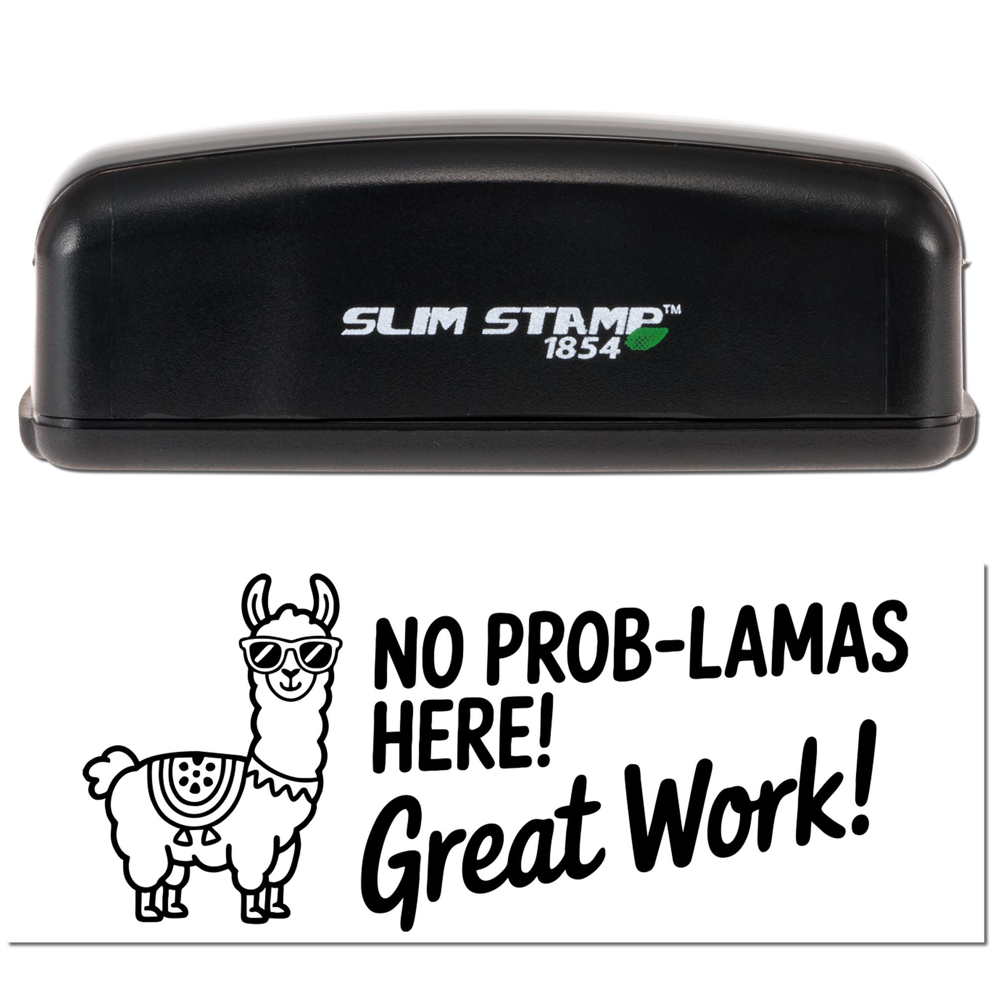 Black Slim Stamp 1854 stamp and seal with llama graphic and bold text: No Prob-lamas Here! Great Work!