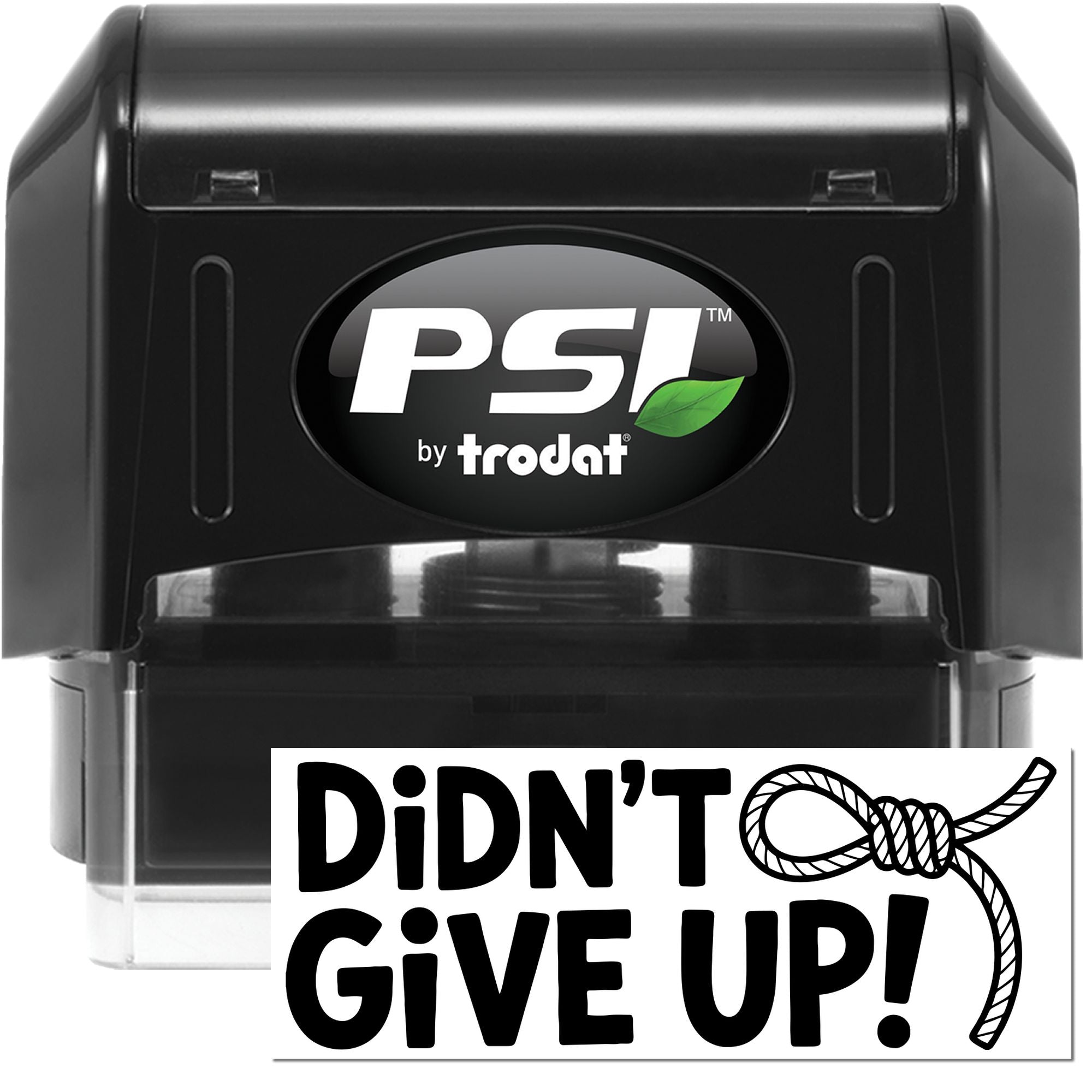 Black PSI by Trodat self-inking stamp and seal with clear cover, showing a bold Didnt Give Up! imprint.