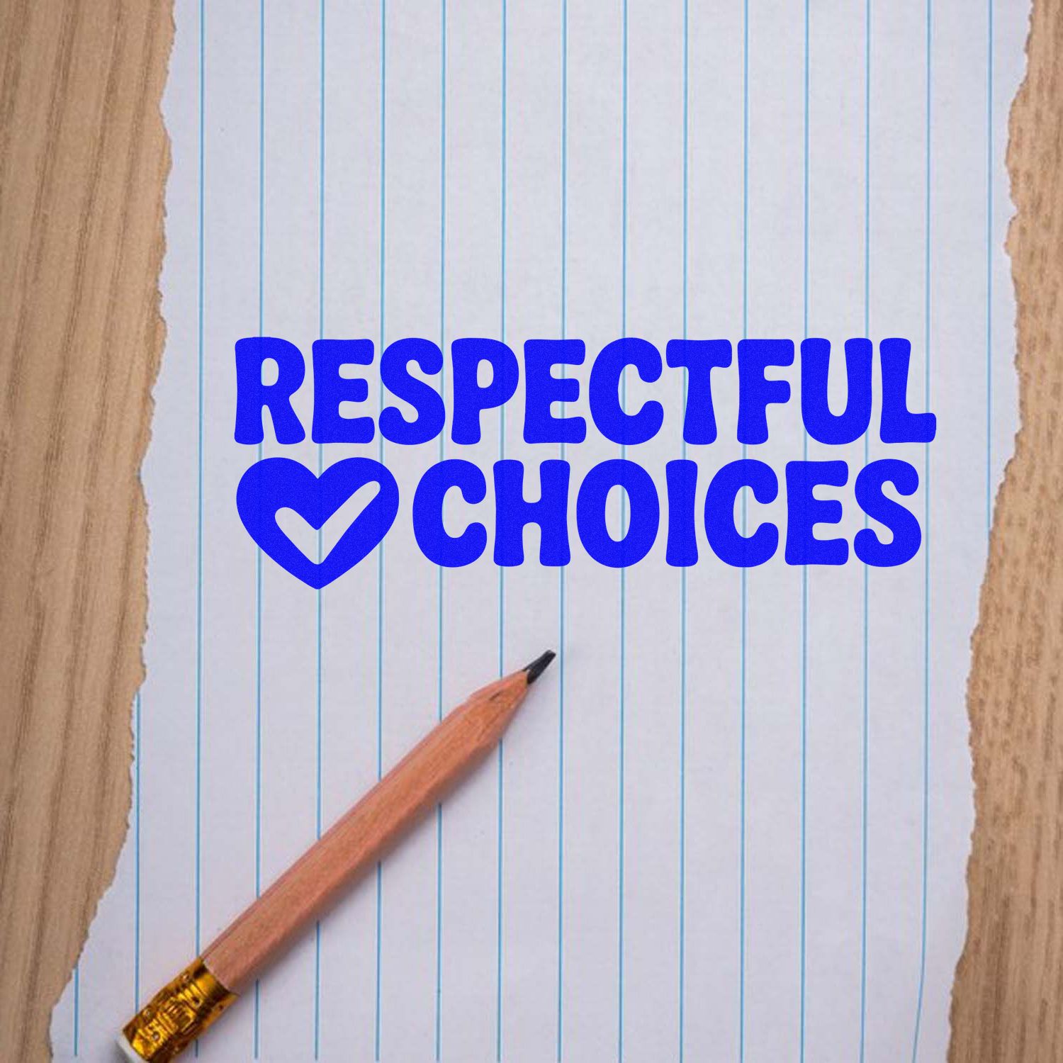 Blue Respectful Choices stamp seal with heart on lined paper, beside a wooden pencil.