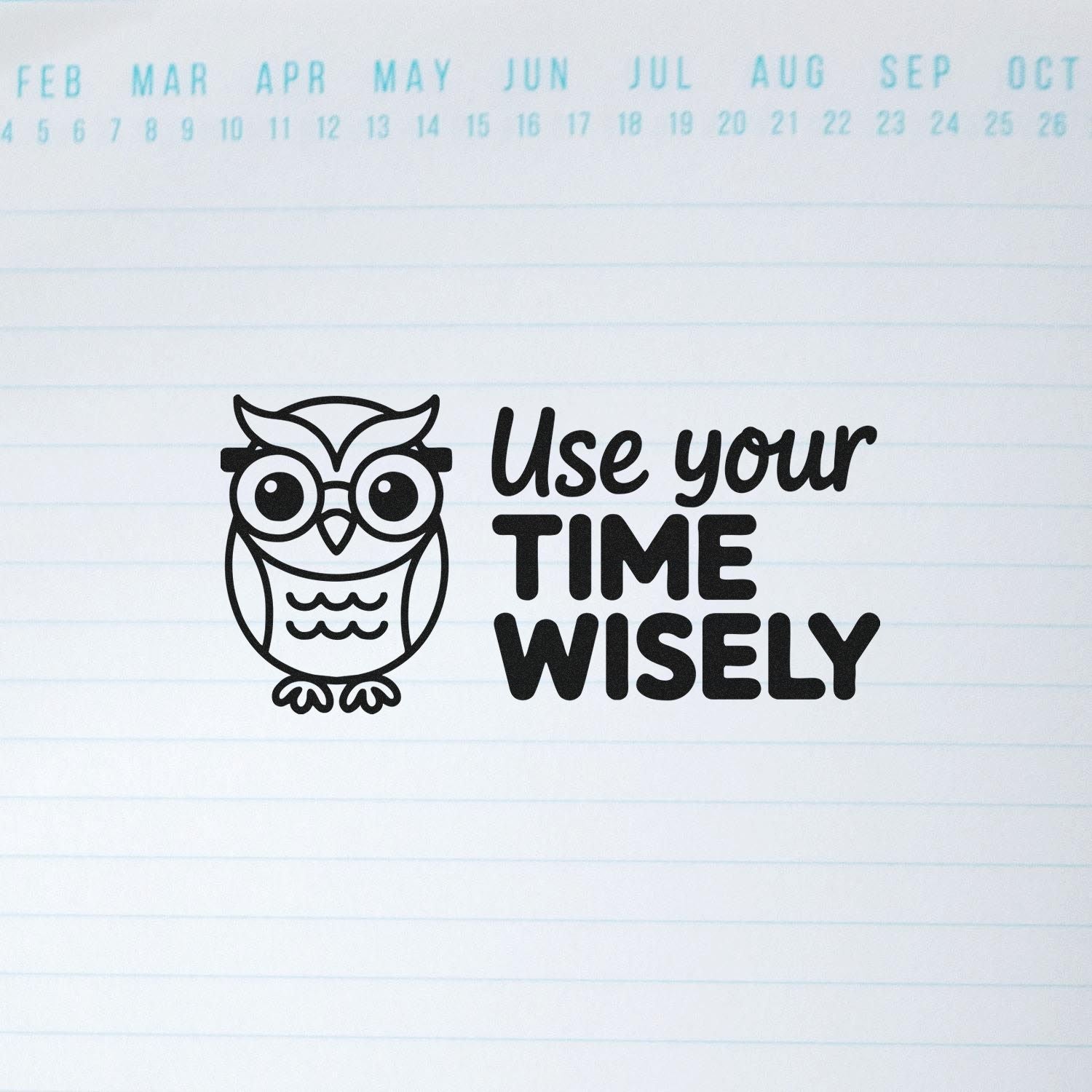 Black owl rubber stamp with Use your TIME WISELY on white lined paper, with a pale blue calendar header.