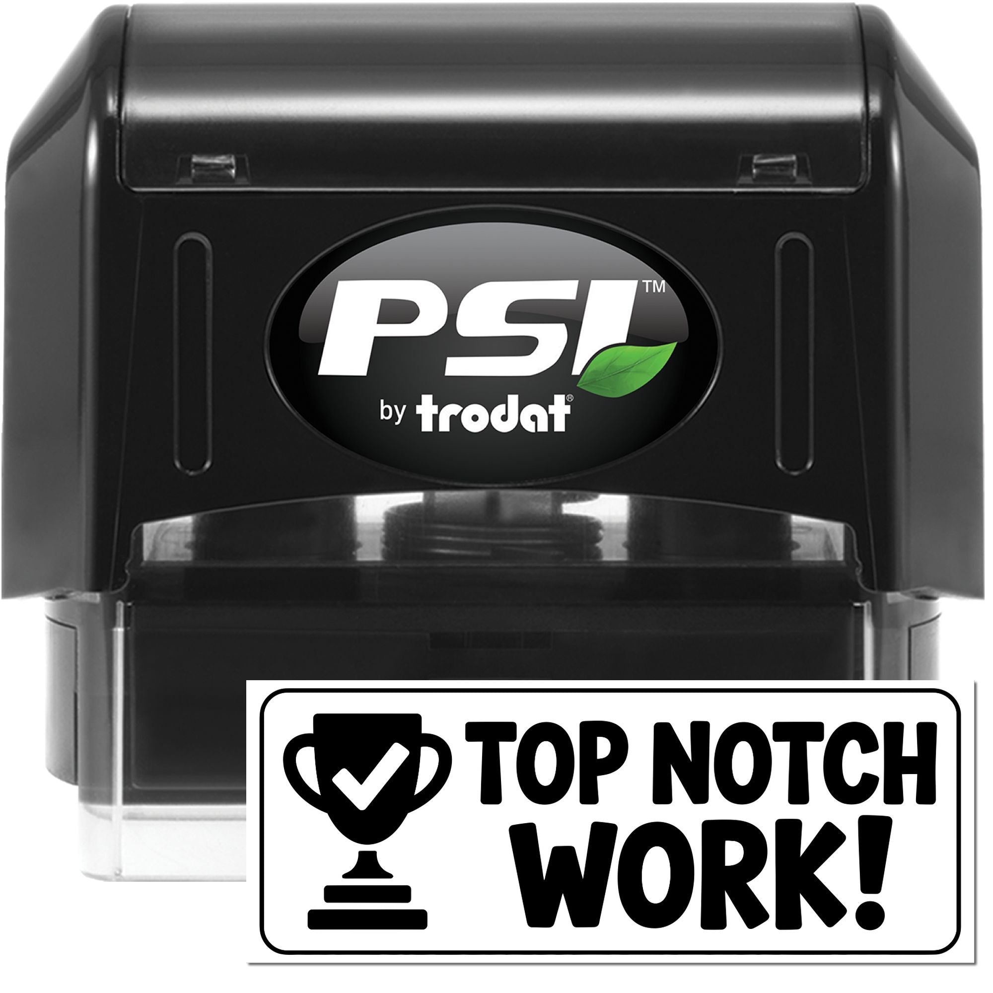 Black self-inking PSI by Trodat stamp with green leaf logo and Top Notch Work! award seal.