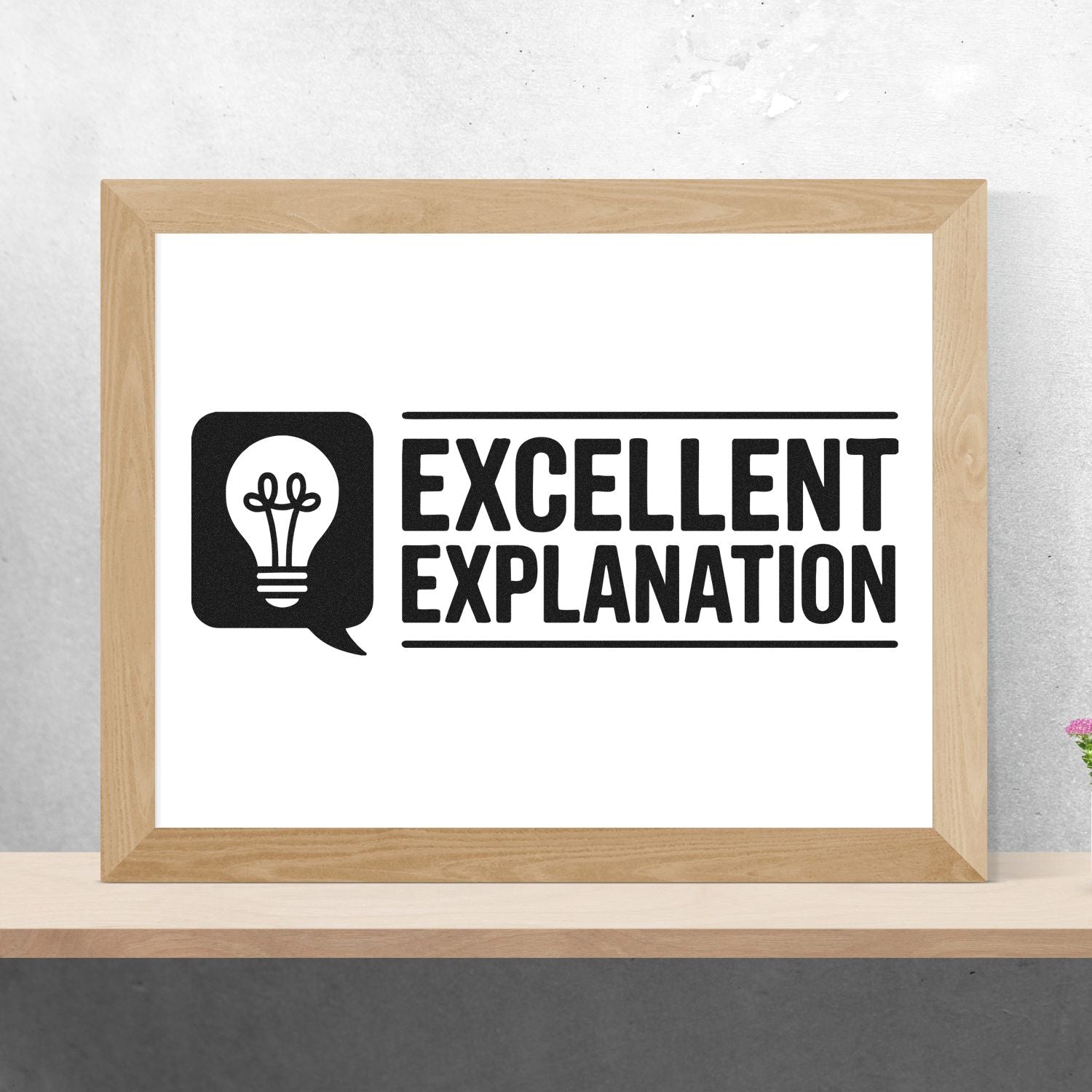 Black EXCELLENT EXPLANATION stamp seal with lightbulb icon, framed in light wood on a white background.