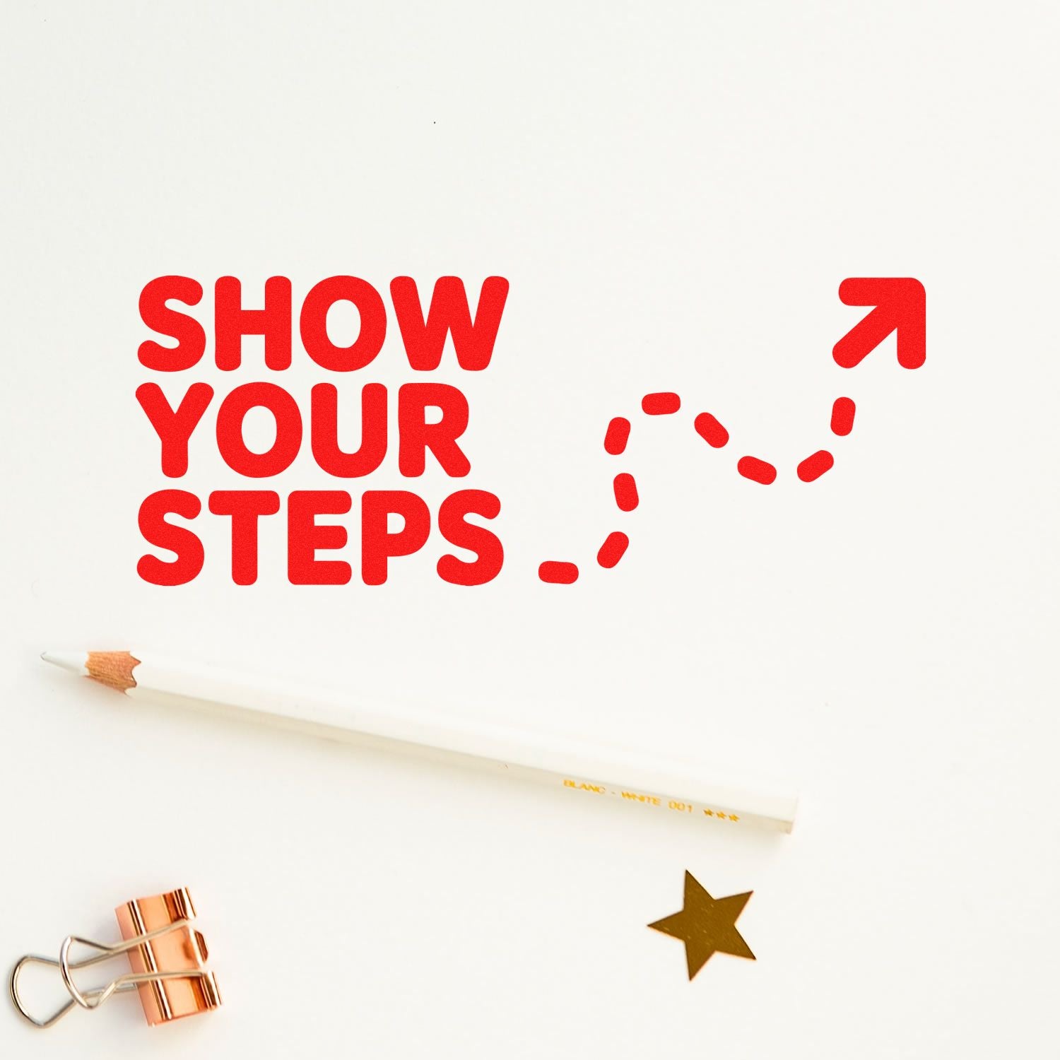 Red stamp-and-seal design with SHOW YOUR STEPS, dotted arrow, pencil, gold star, and copper binder clip on white.