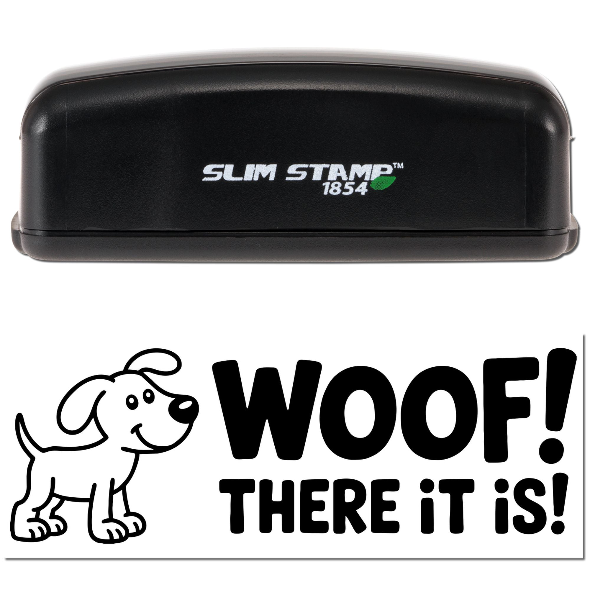 Black Slim Stamp 1854 stamp and seal with dog icon and bold WOOF! THERE IT IS! text on white background.
