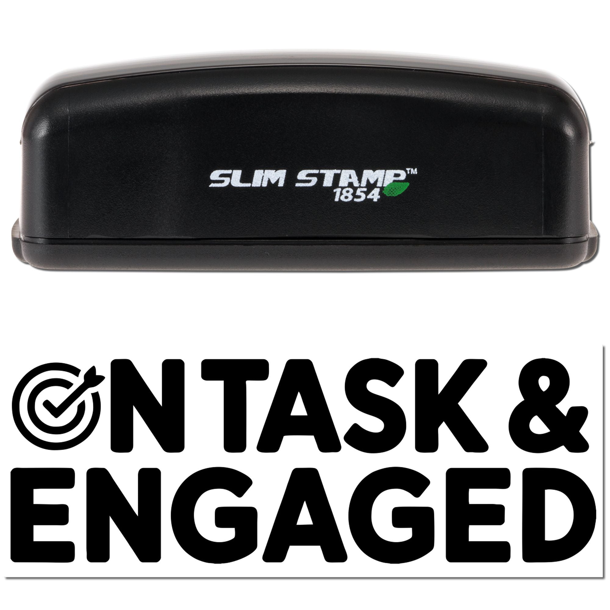 Black Slim Stamp 1854 stamp and seal with bold black ON TASK & ENGAGED imprint on white background