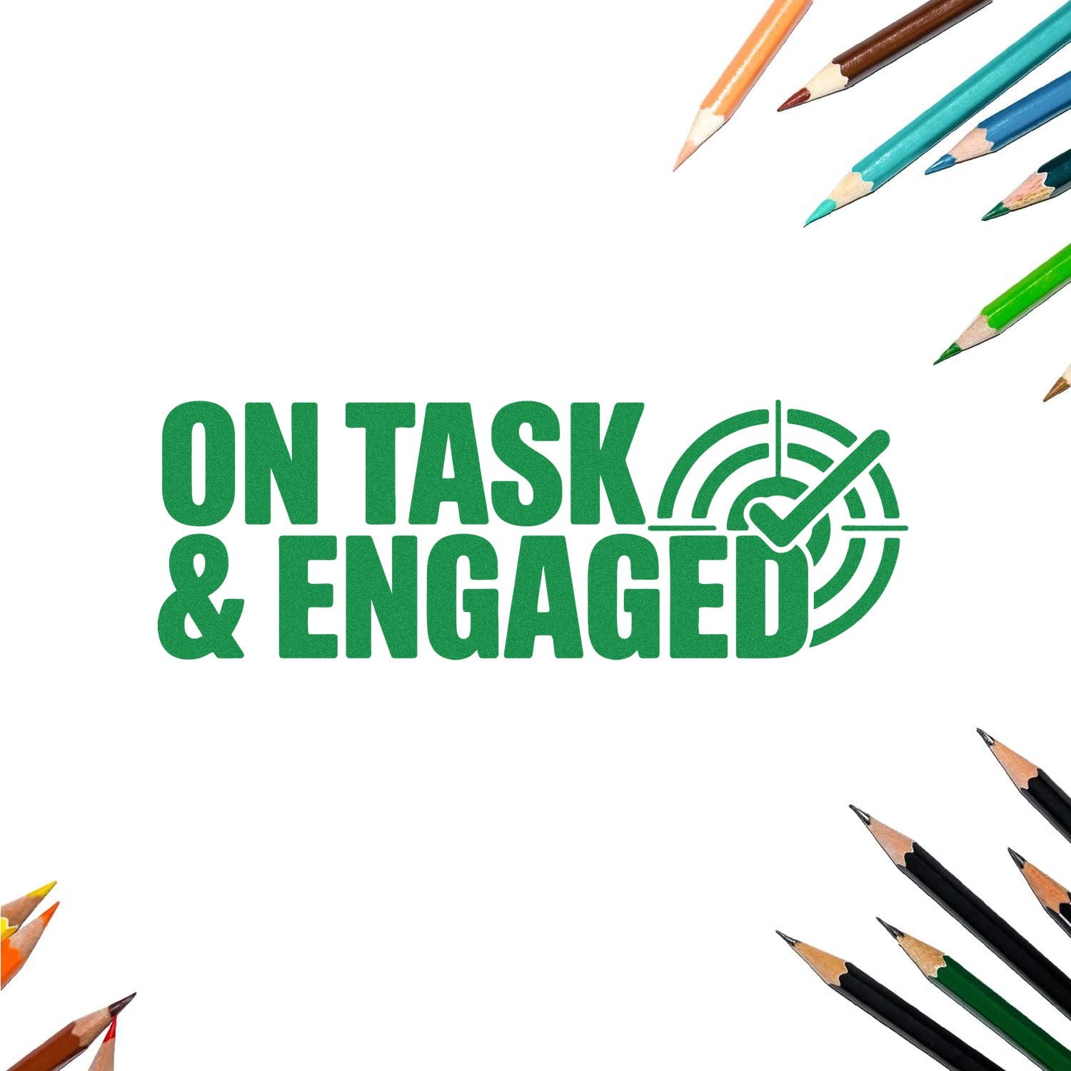Green motivational stamp seal reading On Task & Engaged with target checkmark, framed by colored pencil tips on white.