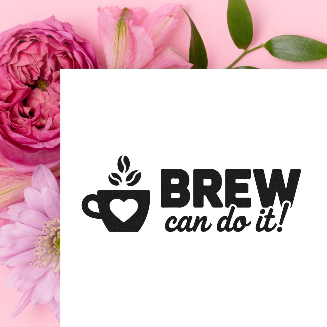 Black rubber stamp seal reading BREW can do it! with coffee cup and leaf icon, on white over a pink floral background.