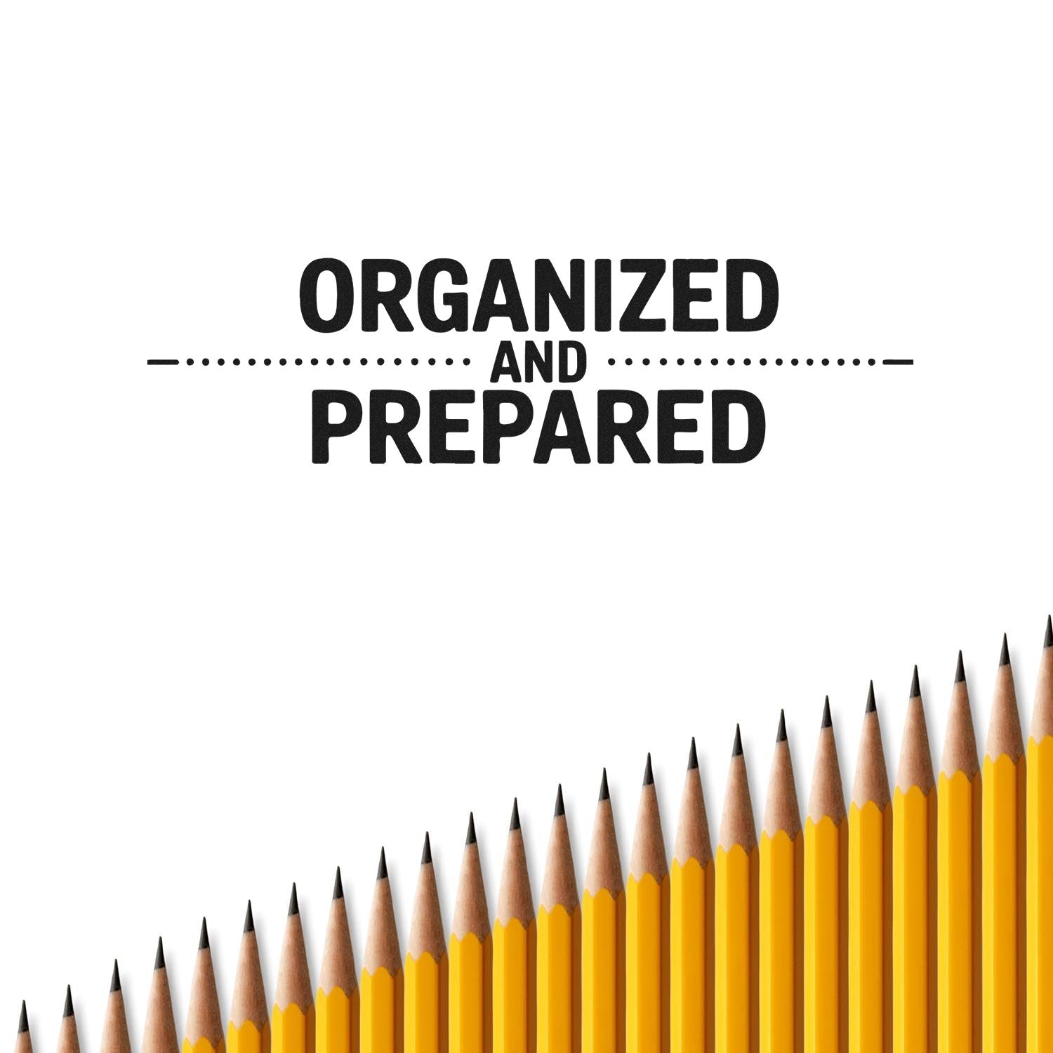 Black Organized and Prepared stamp seal with dotted lines above a row of yellow pencils on a white background.