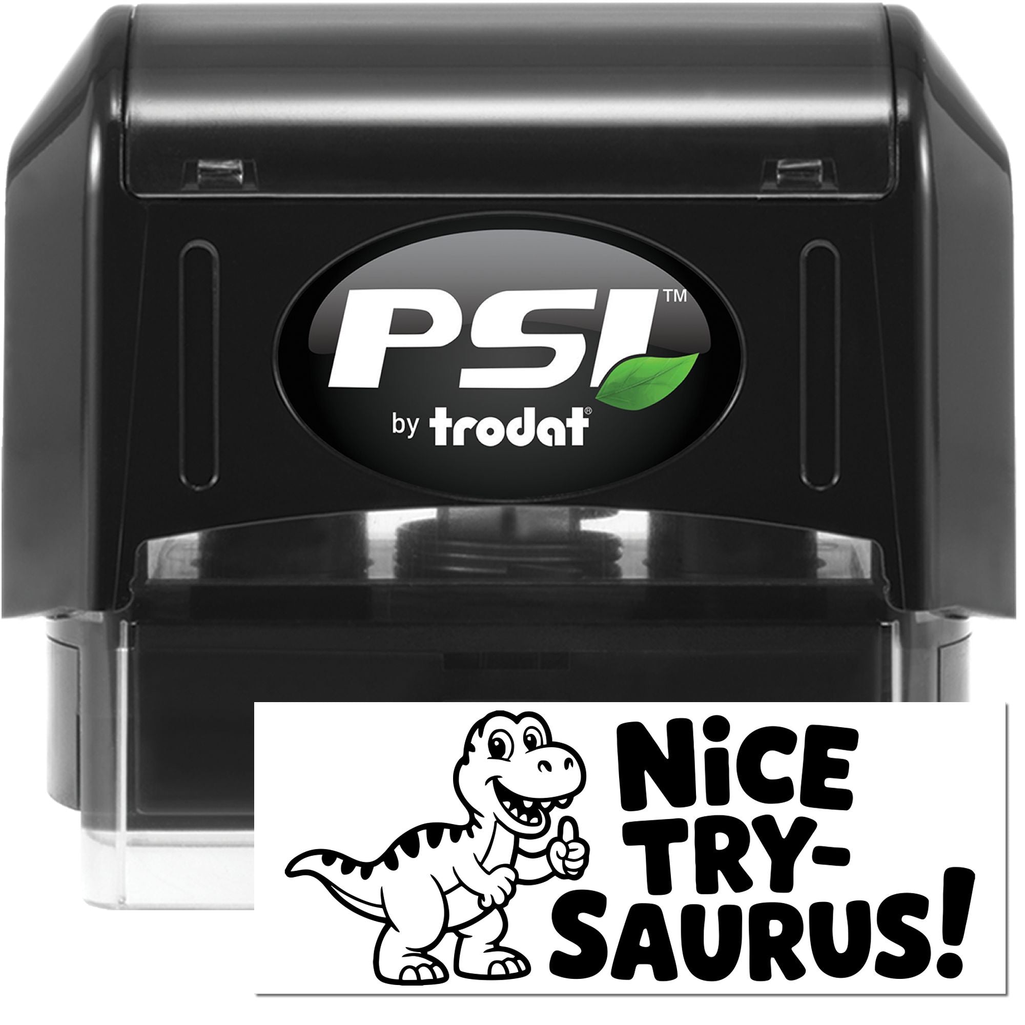 Black PSI by Trodat self-inking stamp and seal with green leaf logo, showing Nice Try-Saurus! dinosaur imprint.