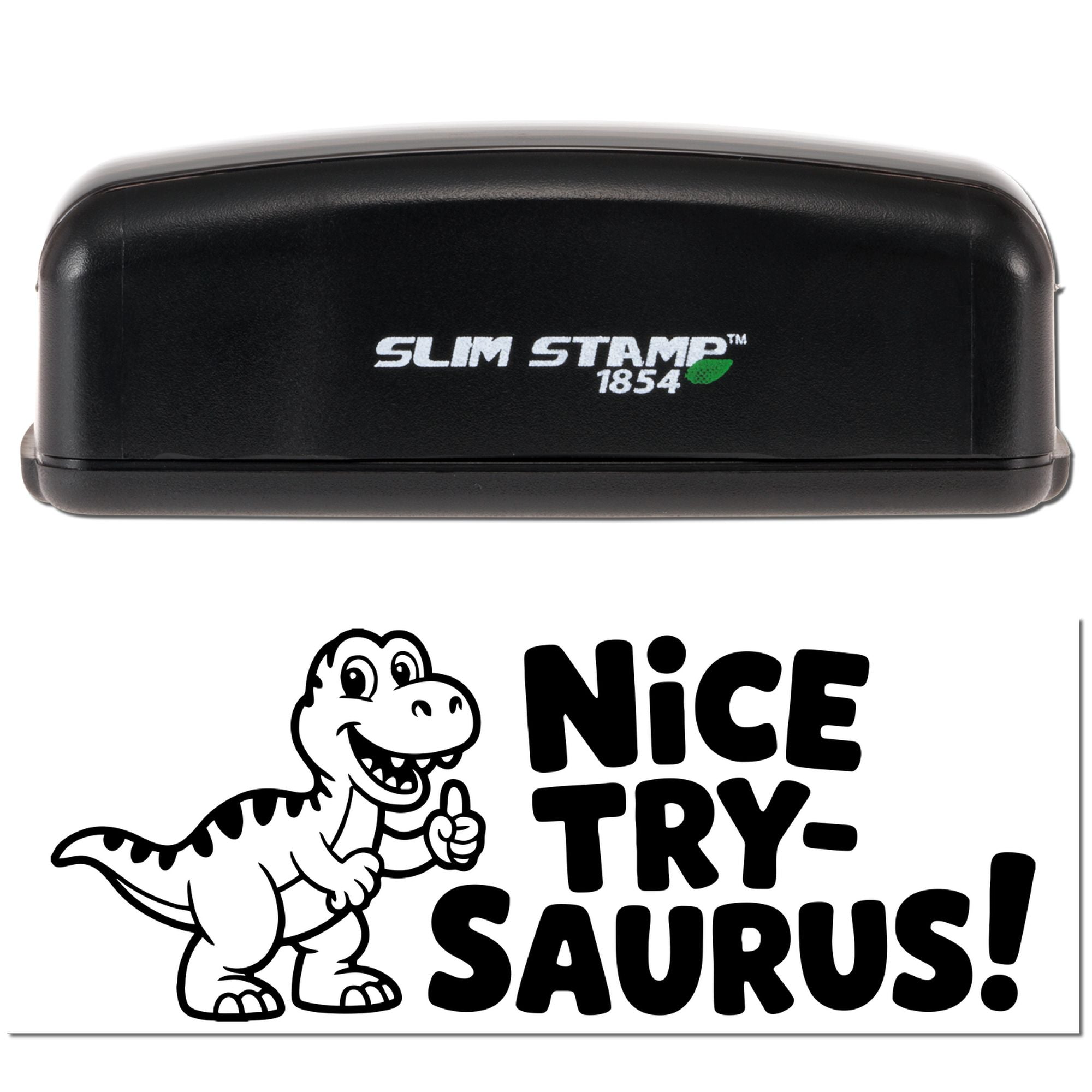 Black Slim Stamp 1854 self-inking stamp with white dino seal reading Nice try, Saurus!