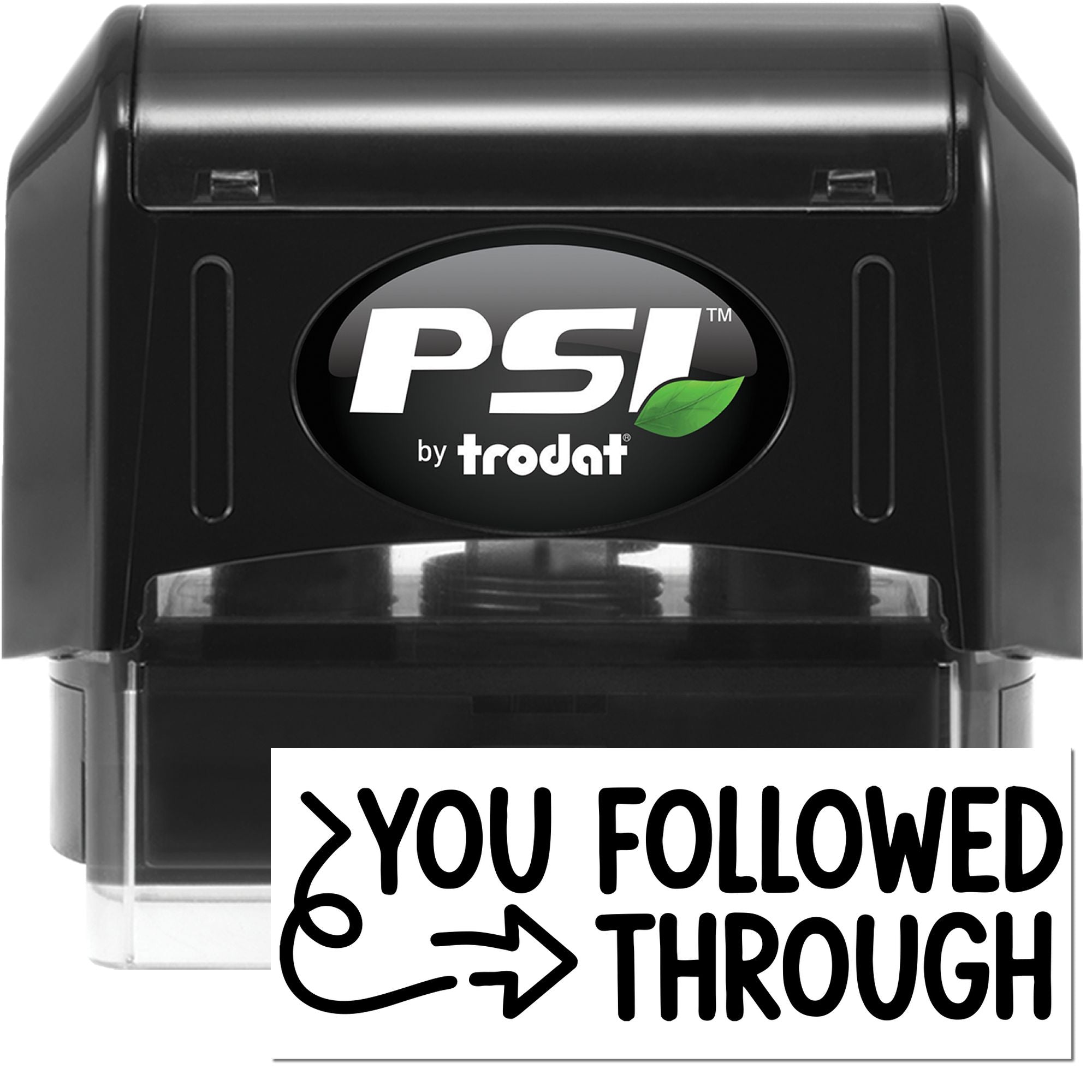 Black PSI by Trodat self-inking stamp and seal with green leaf logo and You Followed Through impression